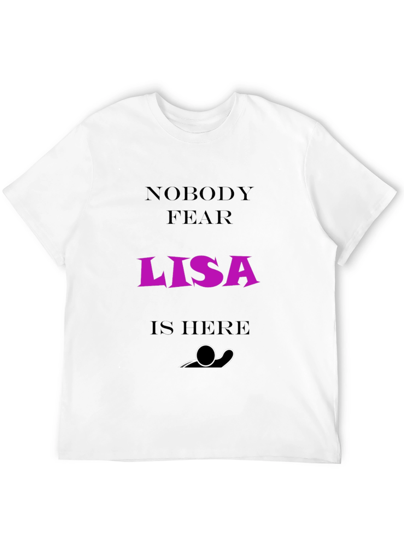 Black Nobody Fear Lisa Is Here T-Shirt - Funny Graphic Tee view 12