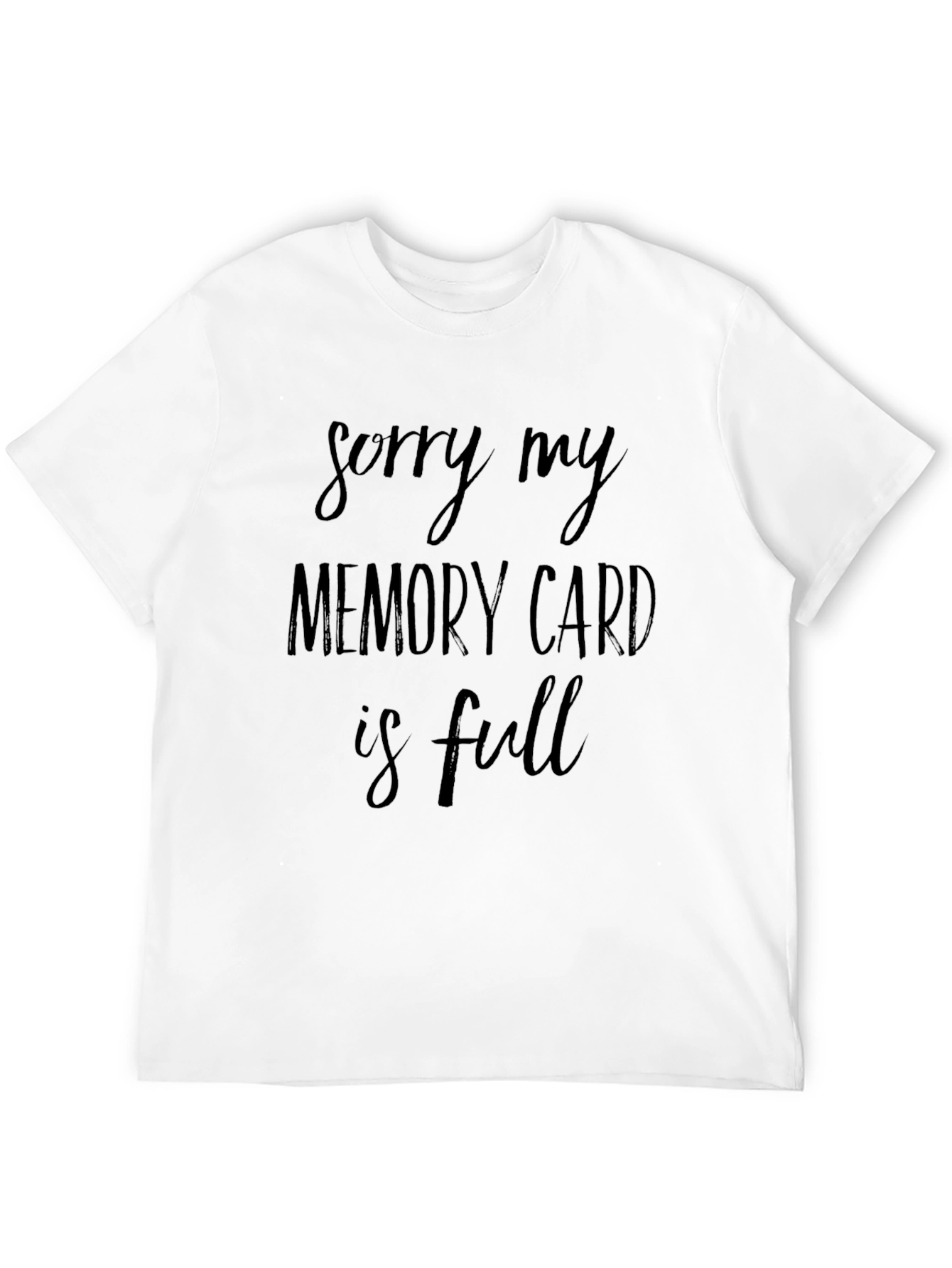 Black Humorous Black T-Shirt - "Sorry My Memory Card is Full" view 12