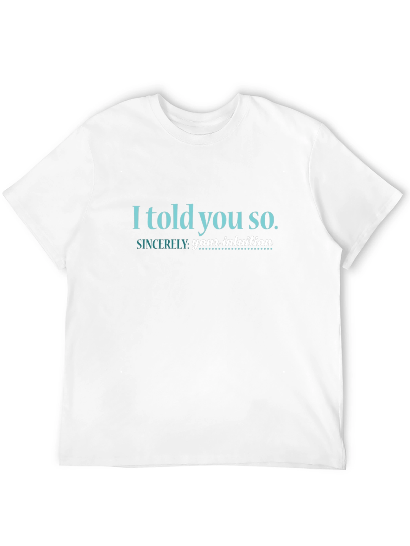 Black I Told You So T-Shirt view 12