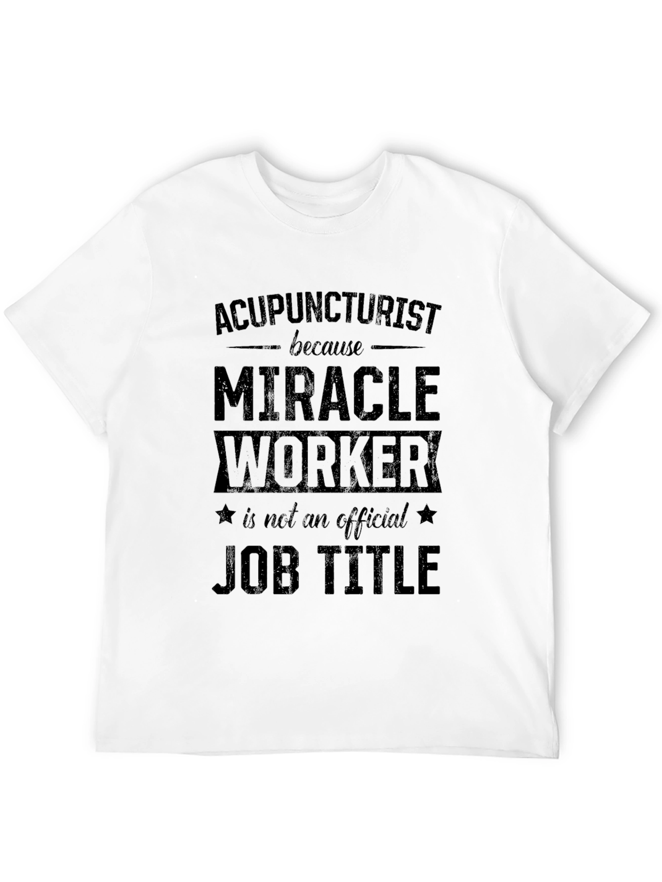 Black Acupuncturist Miracle Worker Job Title Graphic T-Shirt view 12