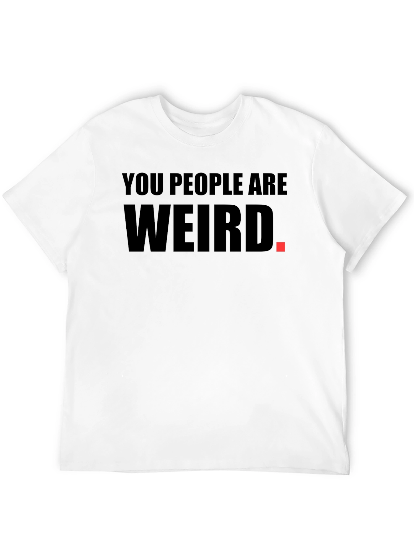 Black You People Are Weird Graphic T-Shirt view 12