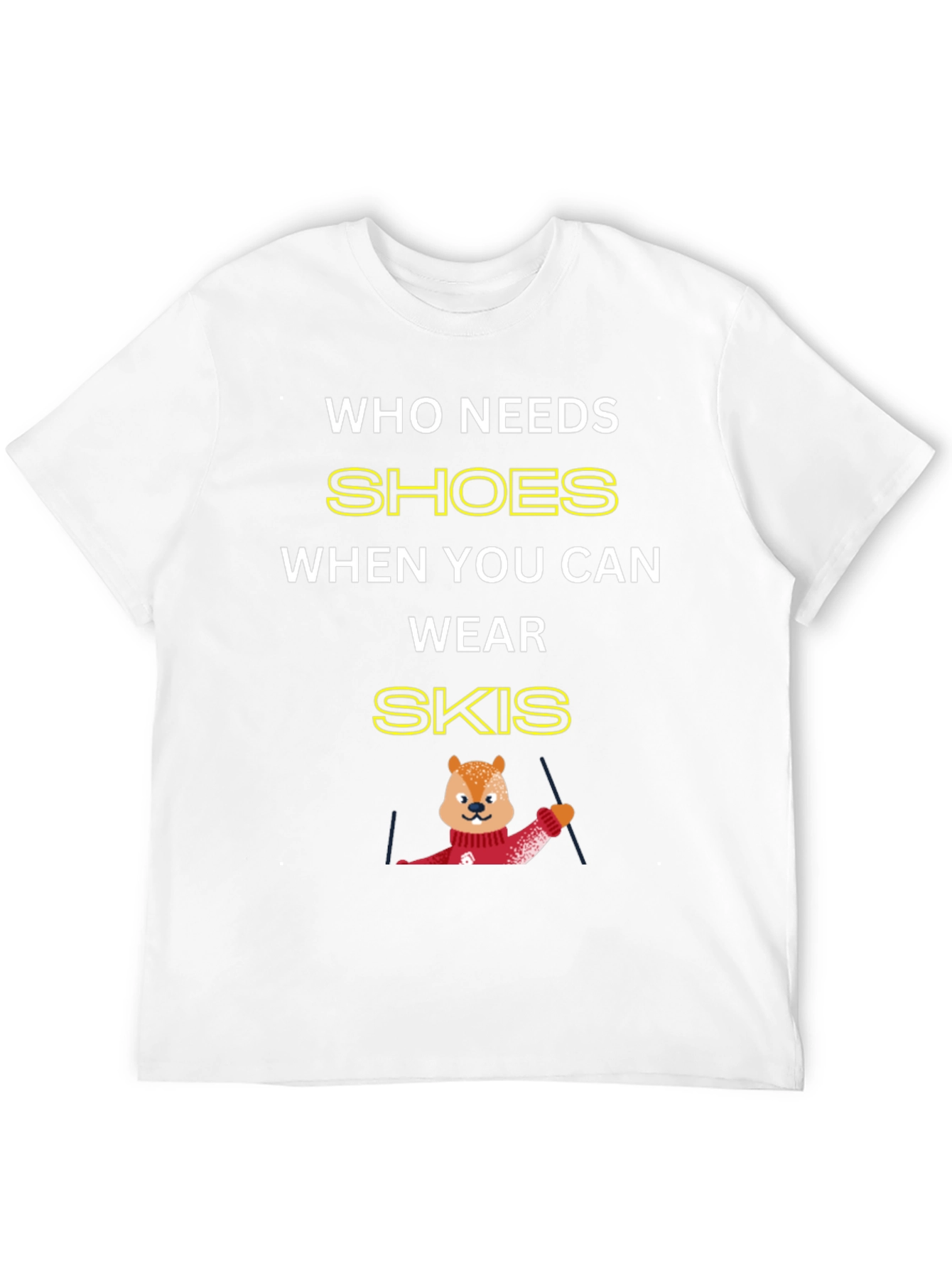 Black Who Needs Shoes When You Can Wear Skis T-Shirt view 12