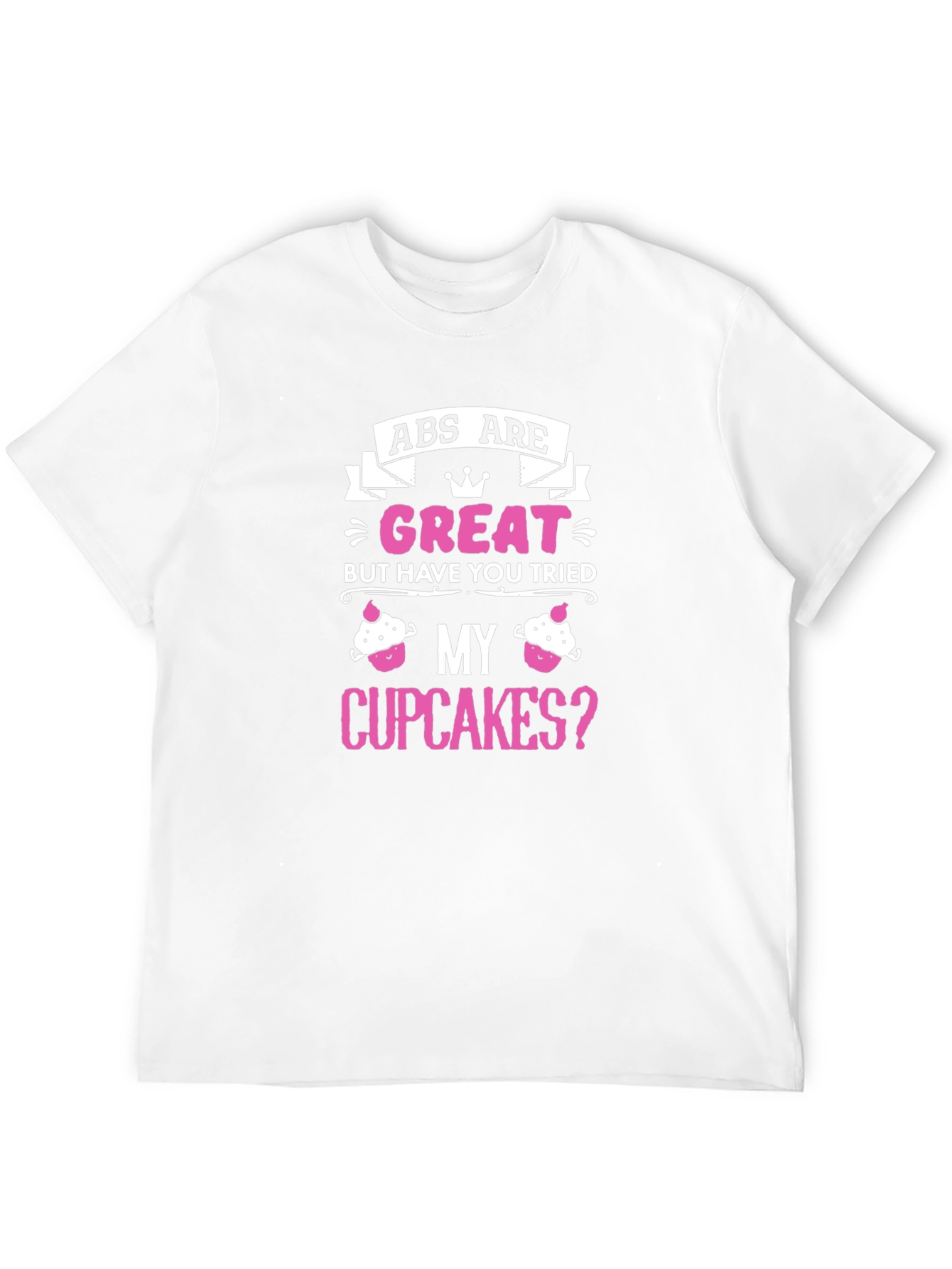Abs Are Great Cupcakes T-Shirt - 12