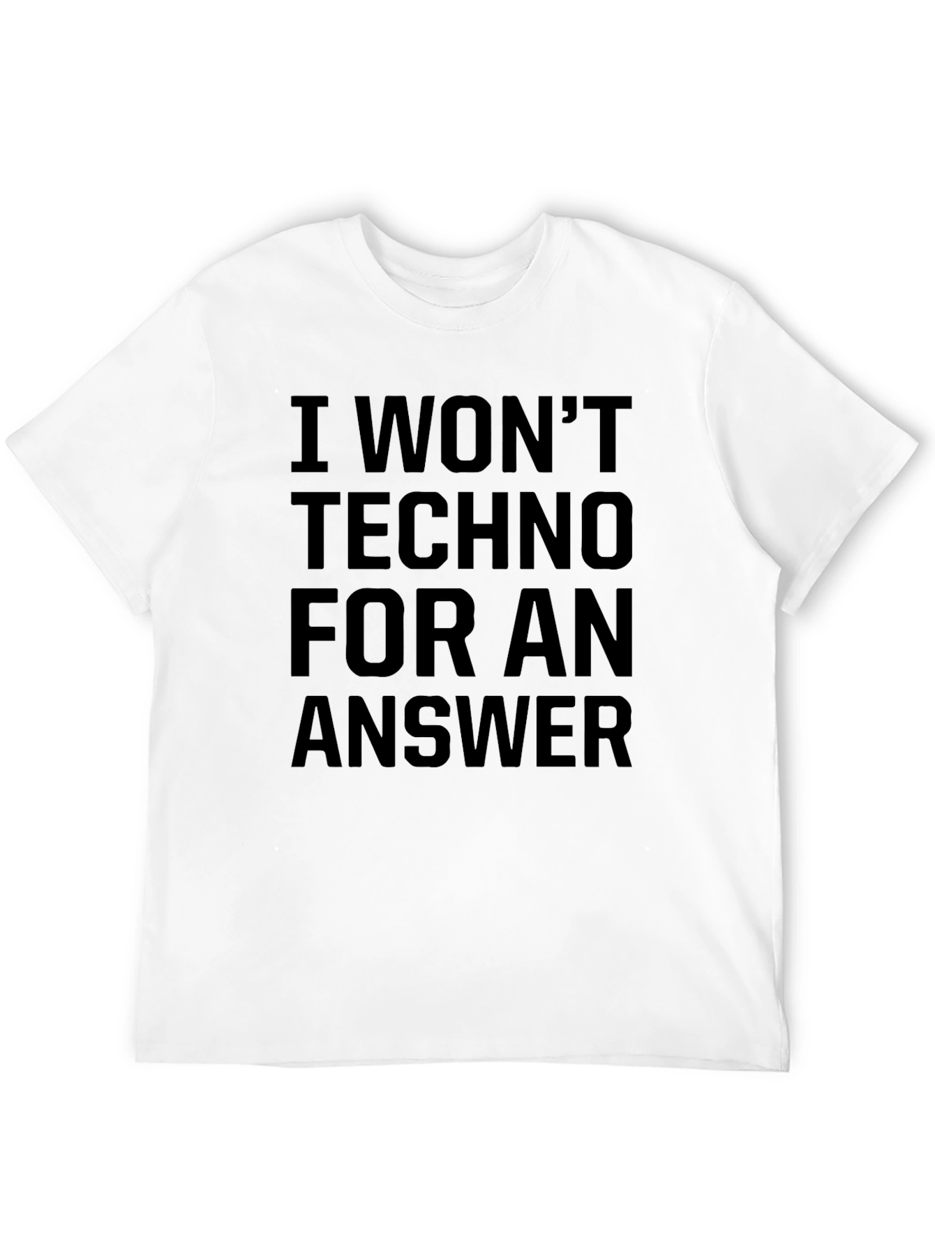 Black I Won't Techno T-Shirt view 12