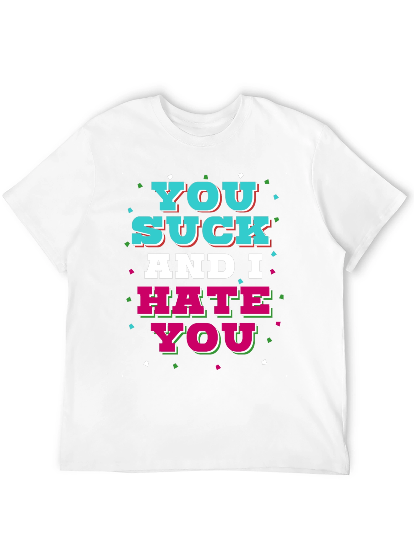Black You Suck and I Hate You Graphic T-Shirt view 12