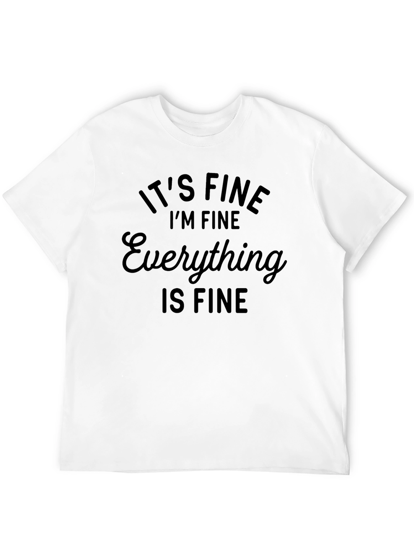 Black It's Fine I'm Fine Everything is Fine T-Shirt view 12