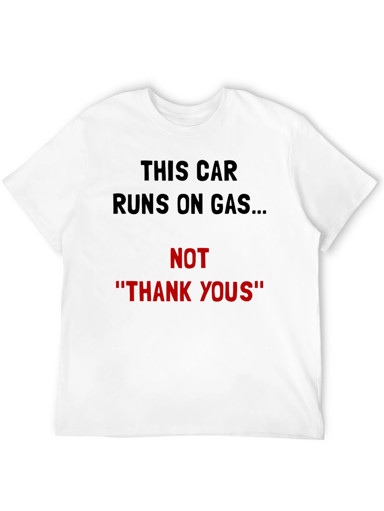 Black Funny Car T-Shirt - Runs on Gas Not Thank Yous! view 12