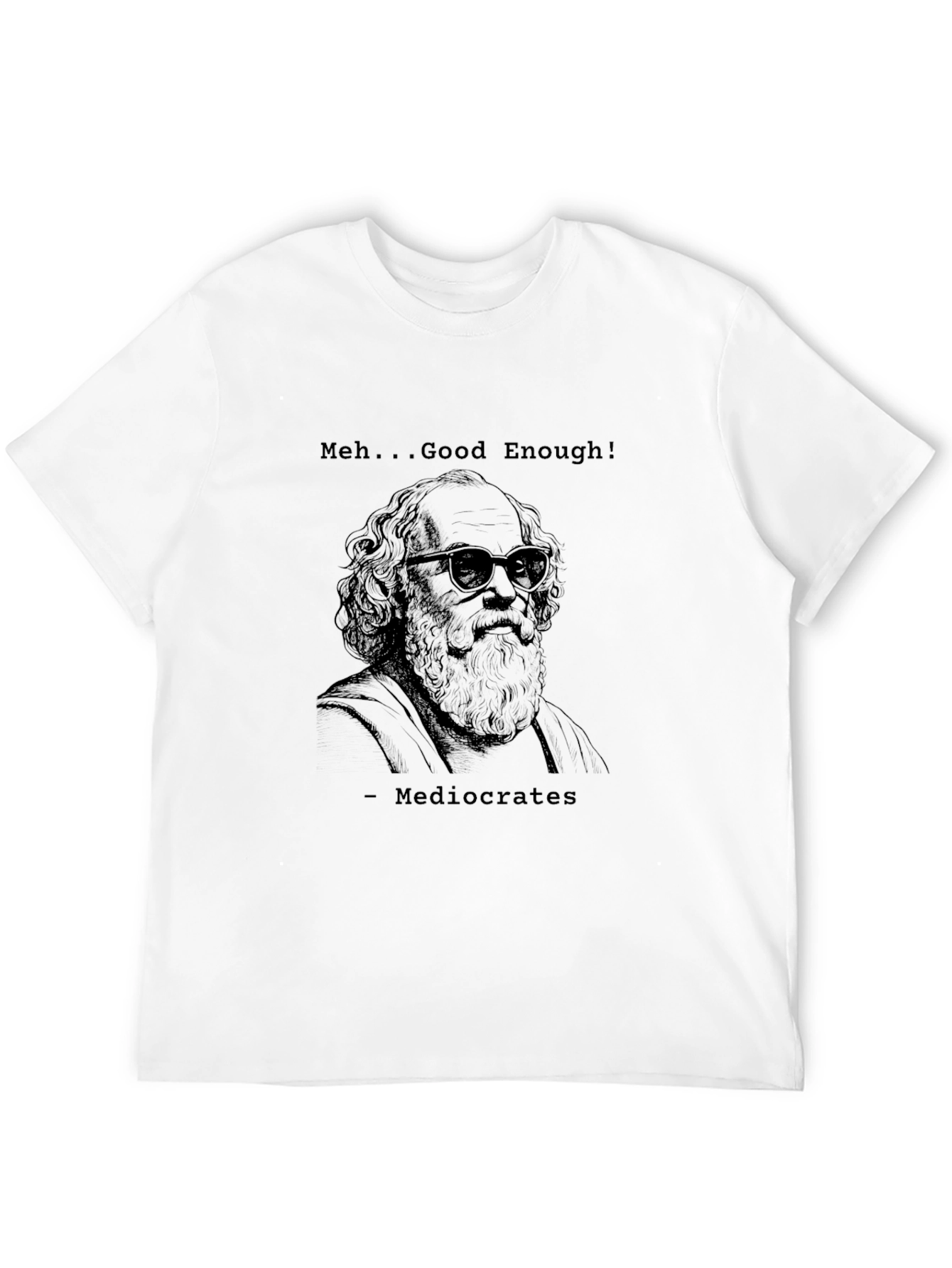 Black Mediocrates T-Shirt - "Meh... Good Enough!" Funny Tee view 12