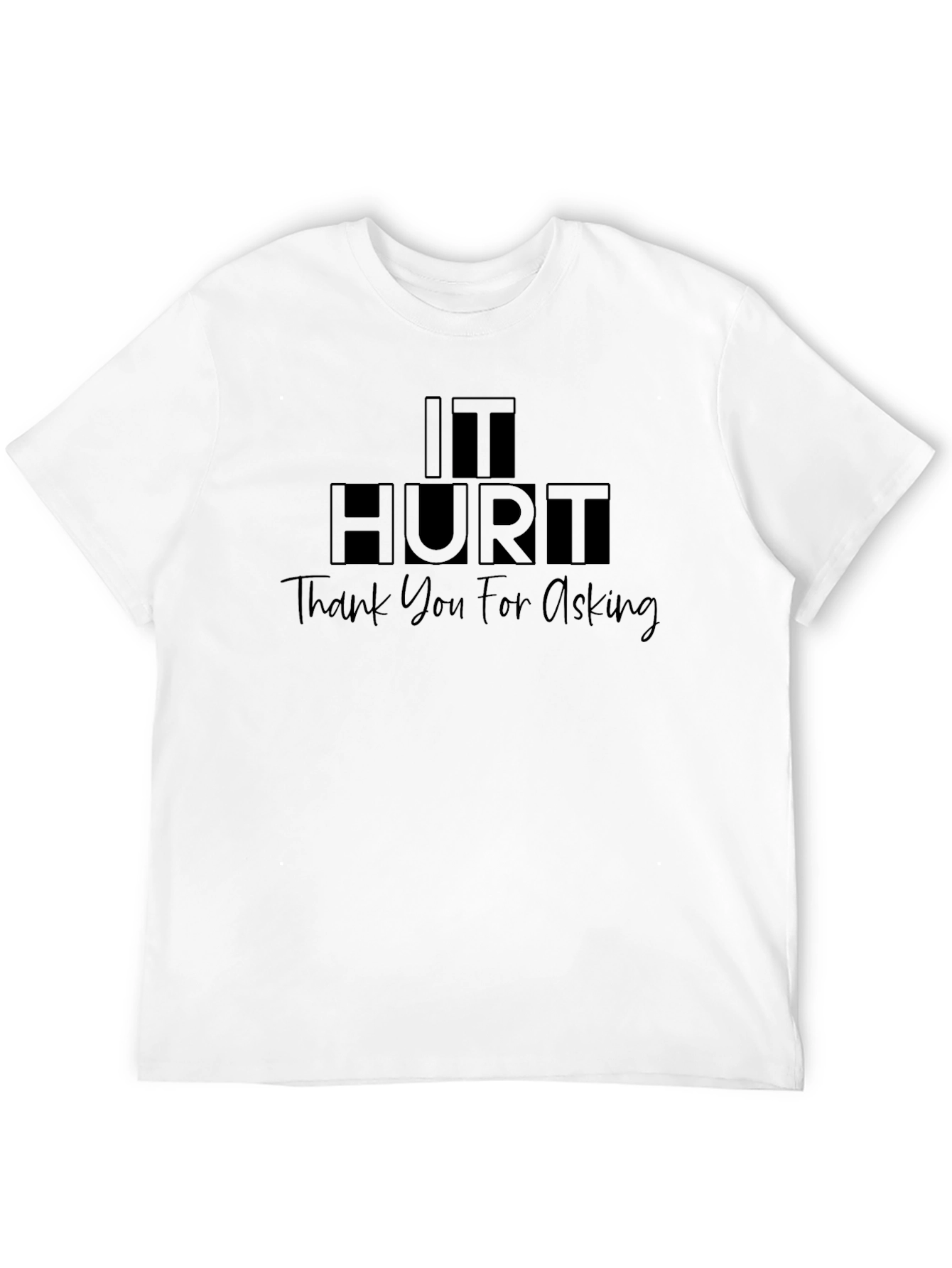 Black It Hurt T-Shirt - Thank You For Asking - Humor Tee view 12