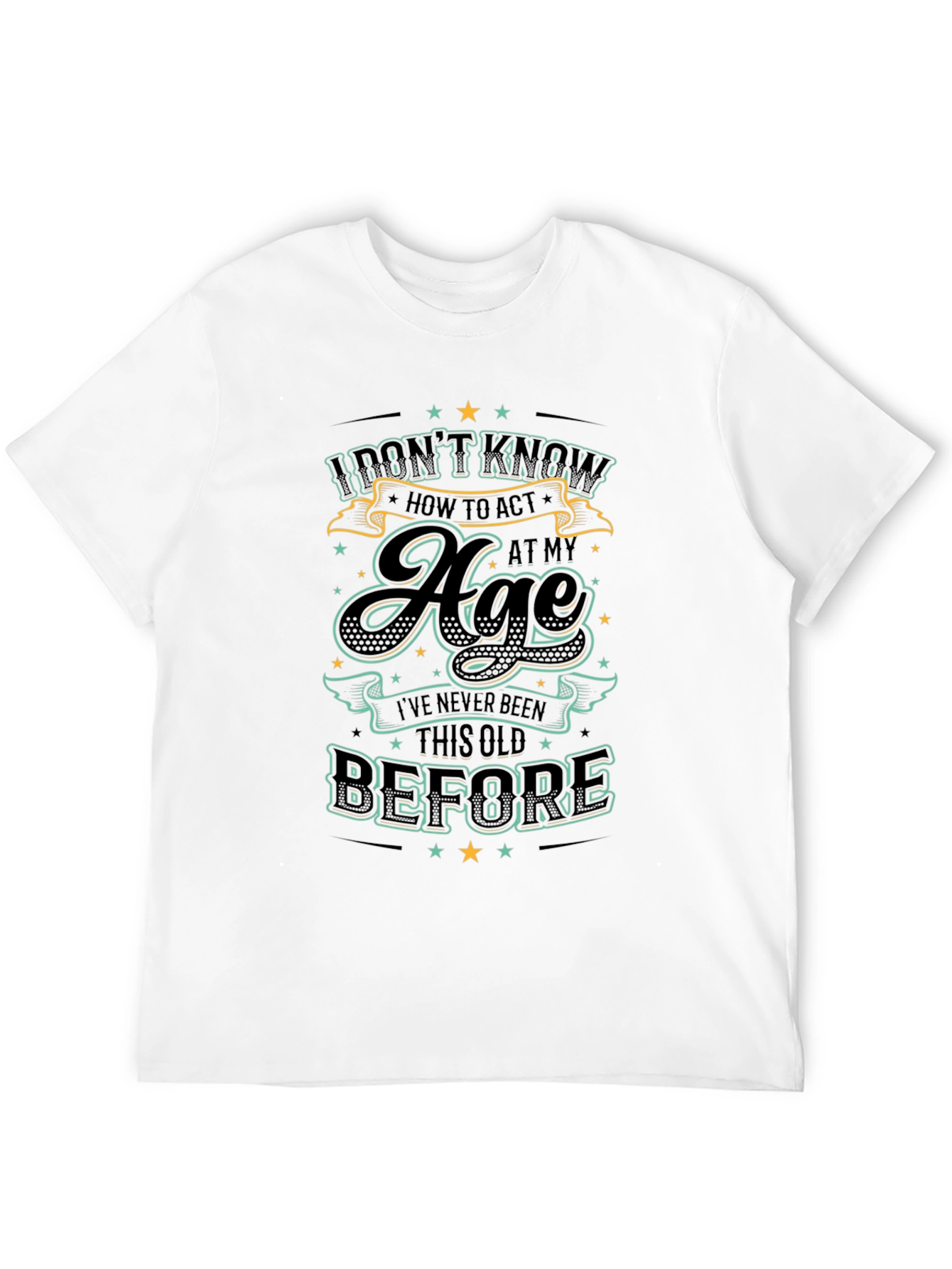 Black Funny Age Humor T-Shirt - "I Don't Know How to Act" view 12