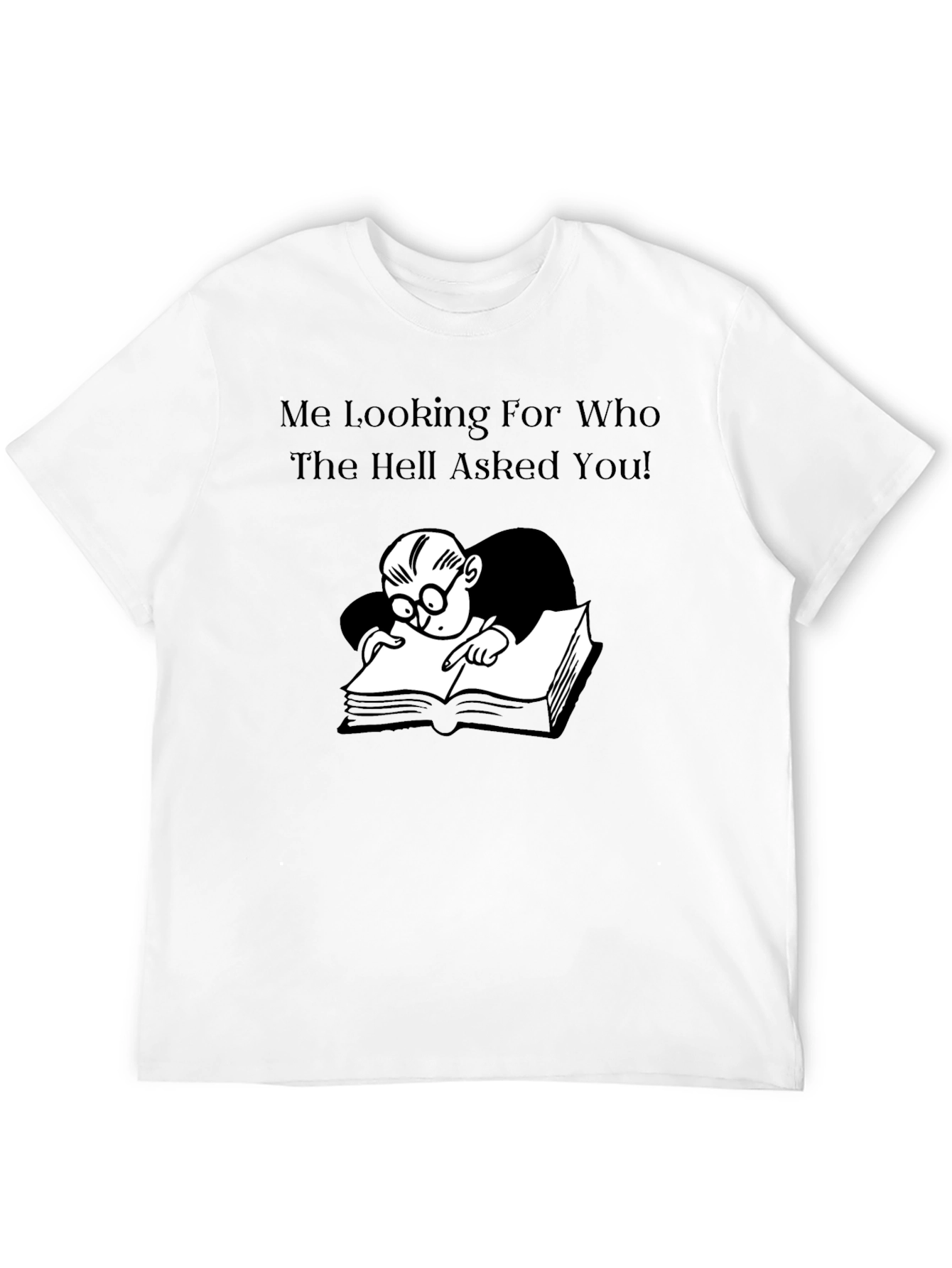 Black Humorous Graphic Tee: Me Looking For Who Asked! view 12