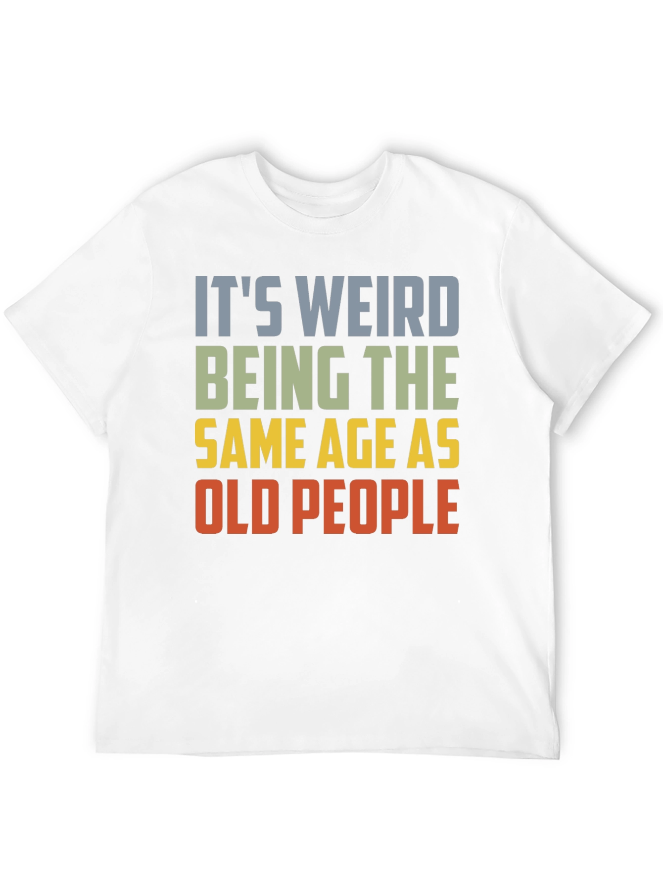 Black It's Weird Being The Same Age As Old People T-Shirt view 12