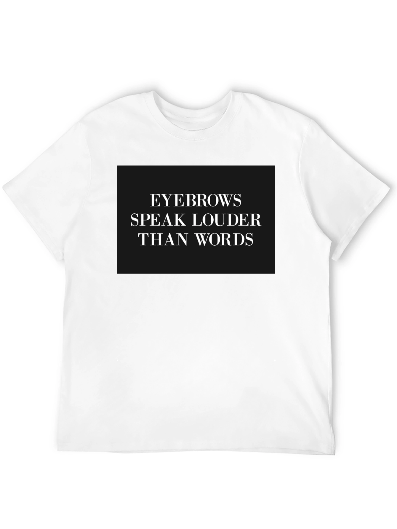 Black Eyebrows Speak Louder T-Shirt - Stylish Graphic Tee view 12
