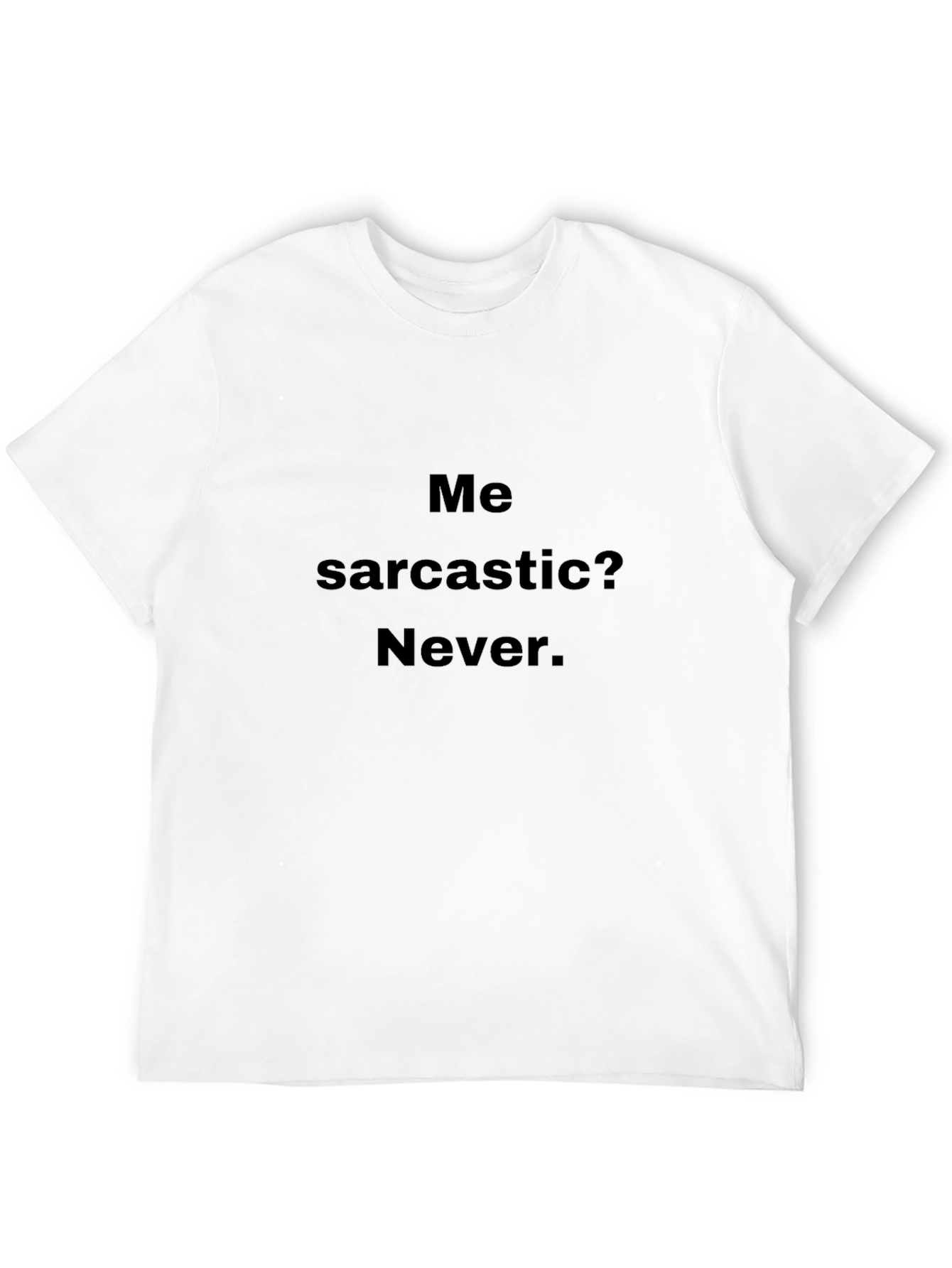 Black Sarcastic Humor Black T-Shirt - Never Sarcastic! view 12