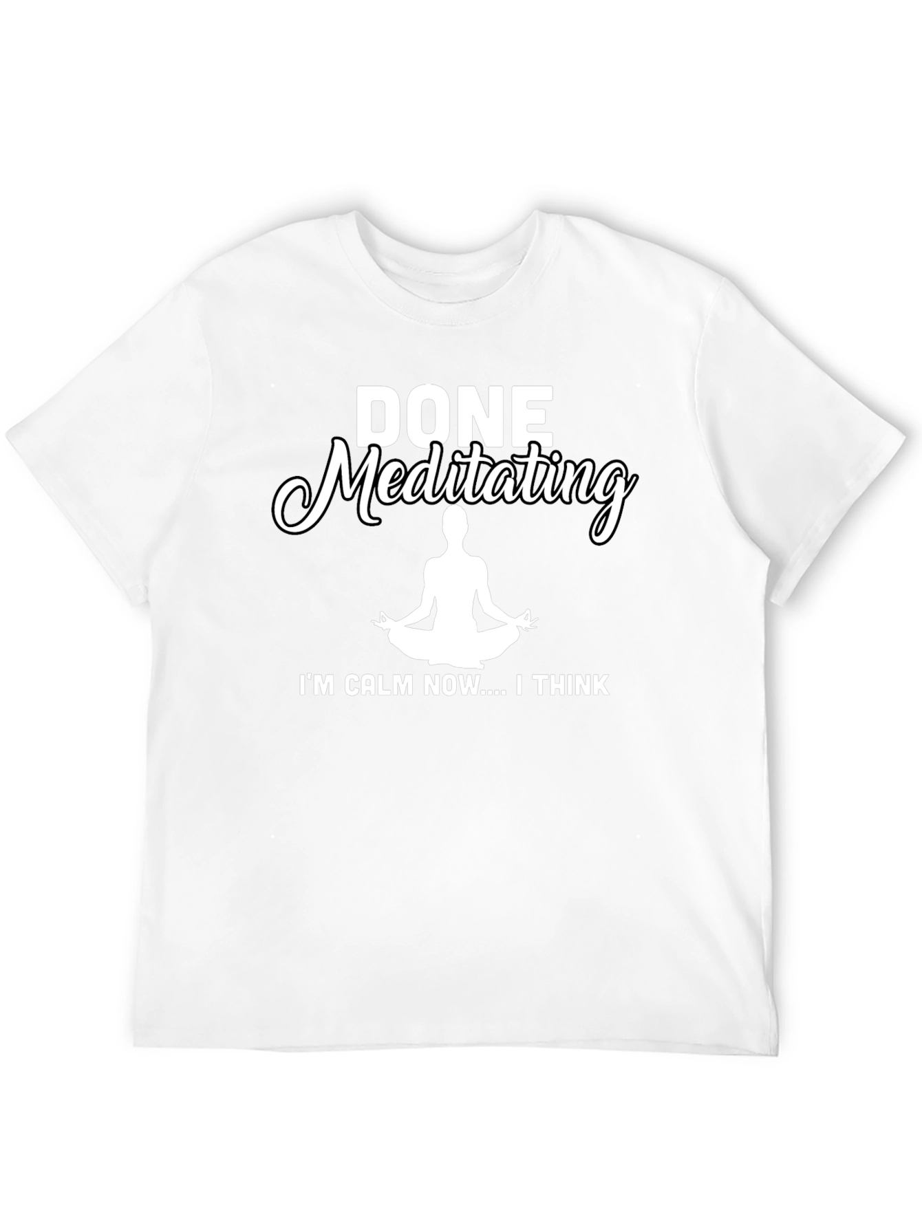 Black Done Meditating Calm T-Shirt - Funny Yoga Tee view 12