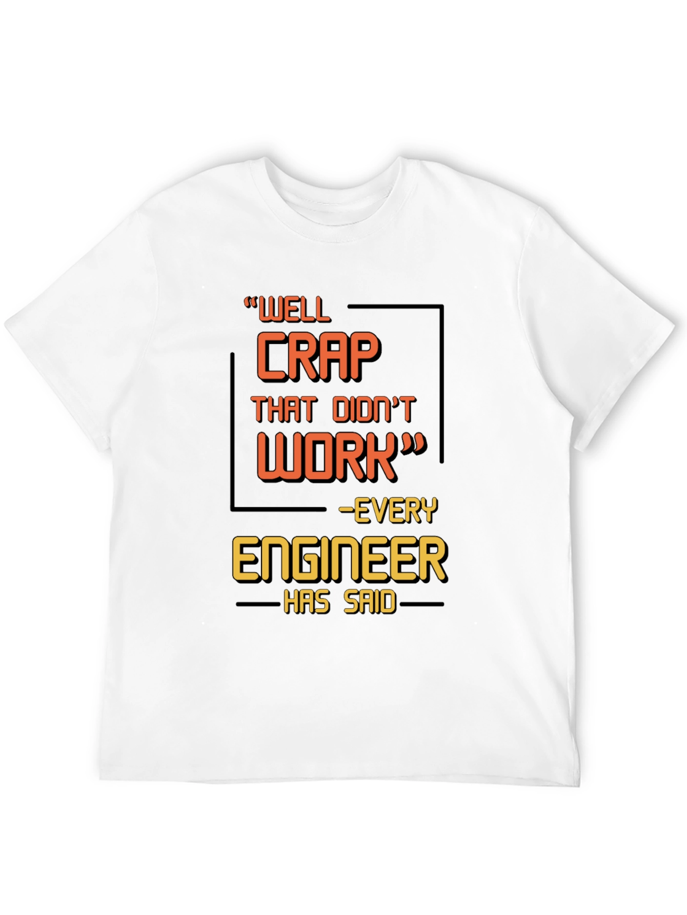 Black Engineer Humor T-Shirt - "Well Crap That Didn't Work" view 12