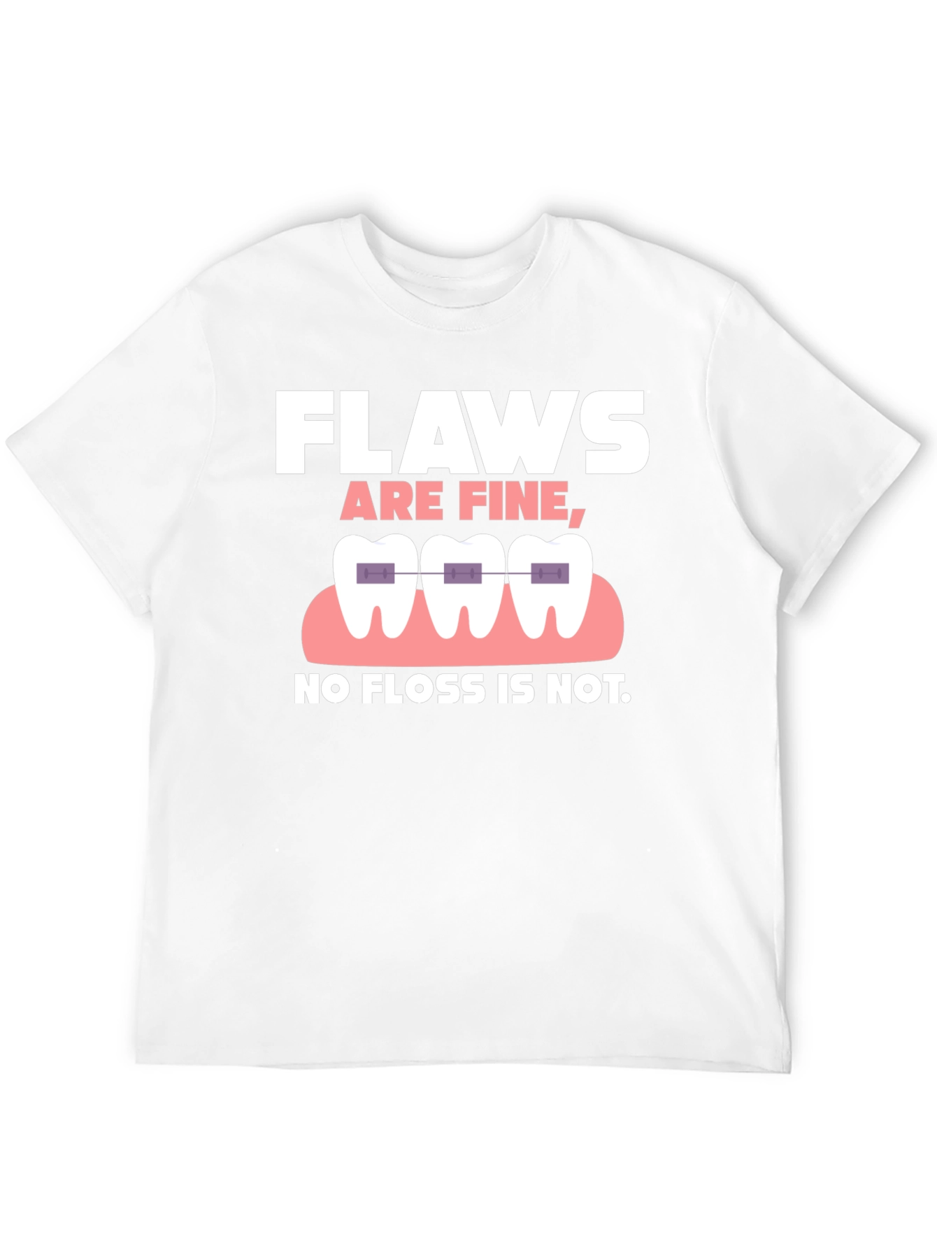 Black Funny Dental T-Shirt - "Flaws Are Fine, No Floss Is Not." view 12
