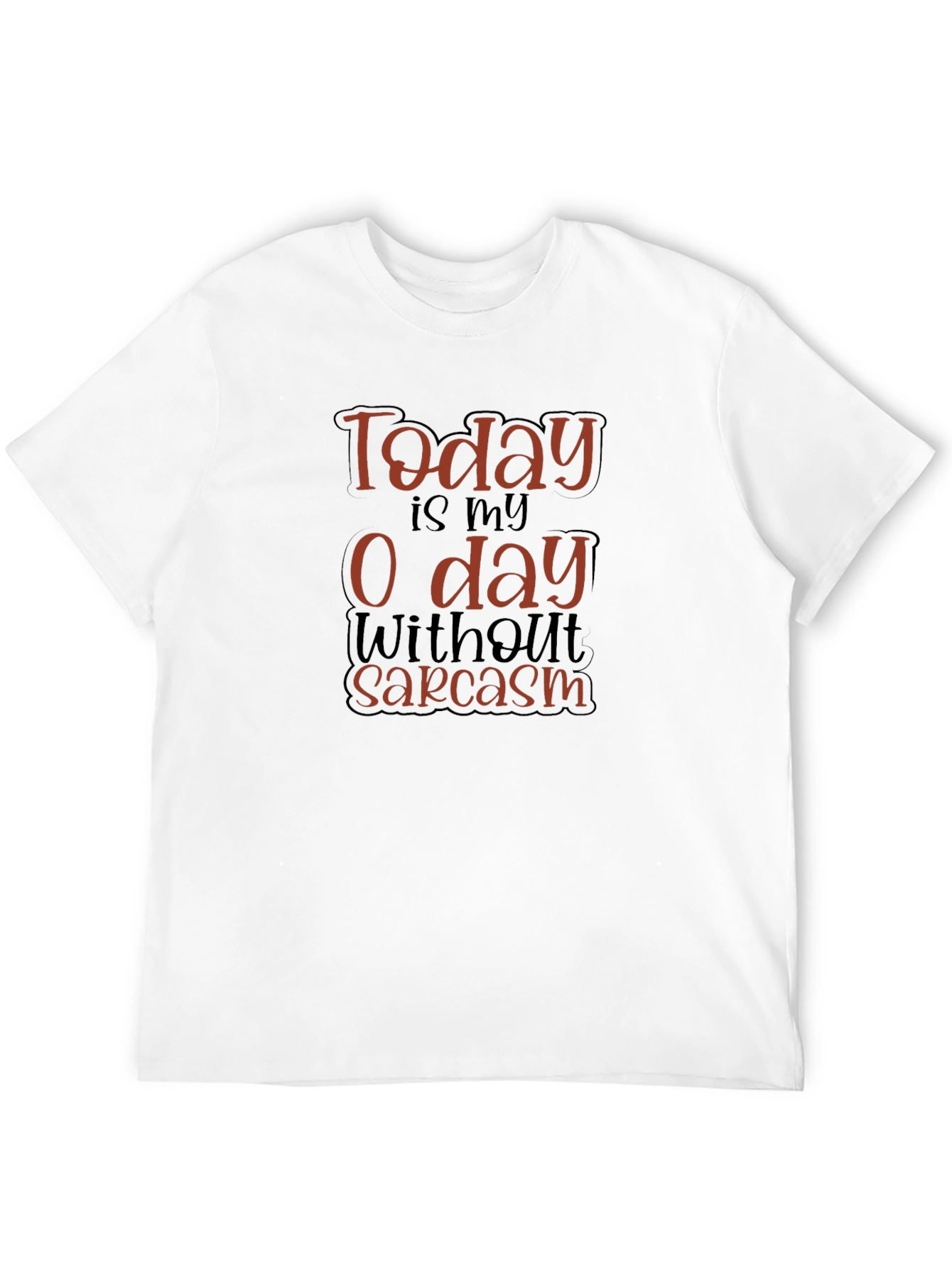 Black Funny Sarcasm T-Shirt - Today is My 0 Day view 12