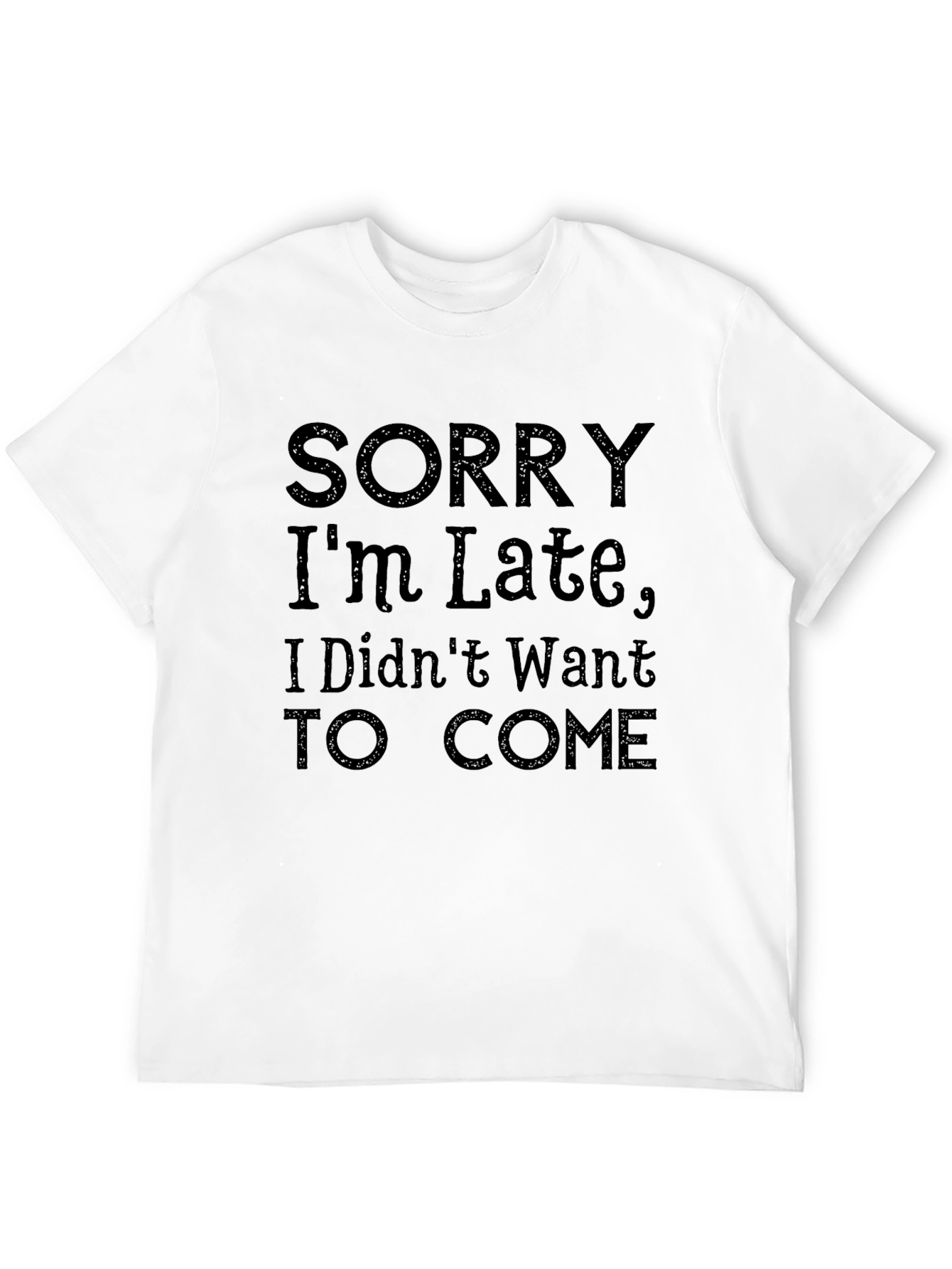 Black Funny Sarcastic Graphic T-Shirt - Sorry I'm Late view 12