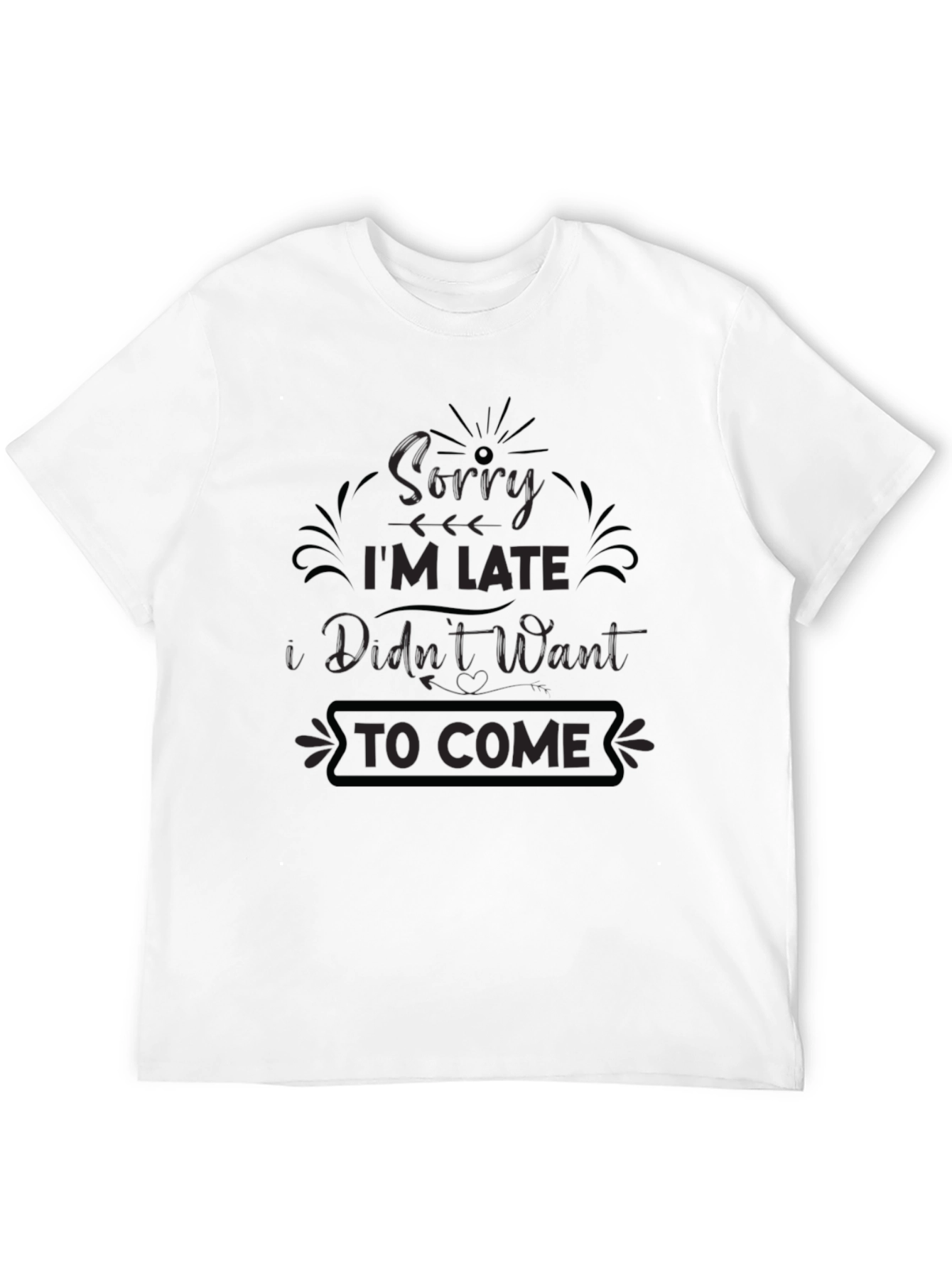 Black Funny Graphic Tee - Sorry I'm Late T-Shirt view 12