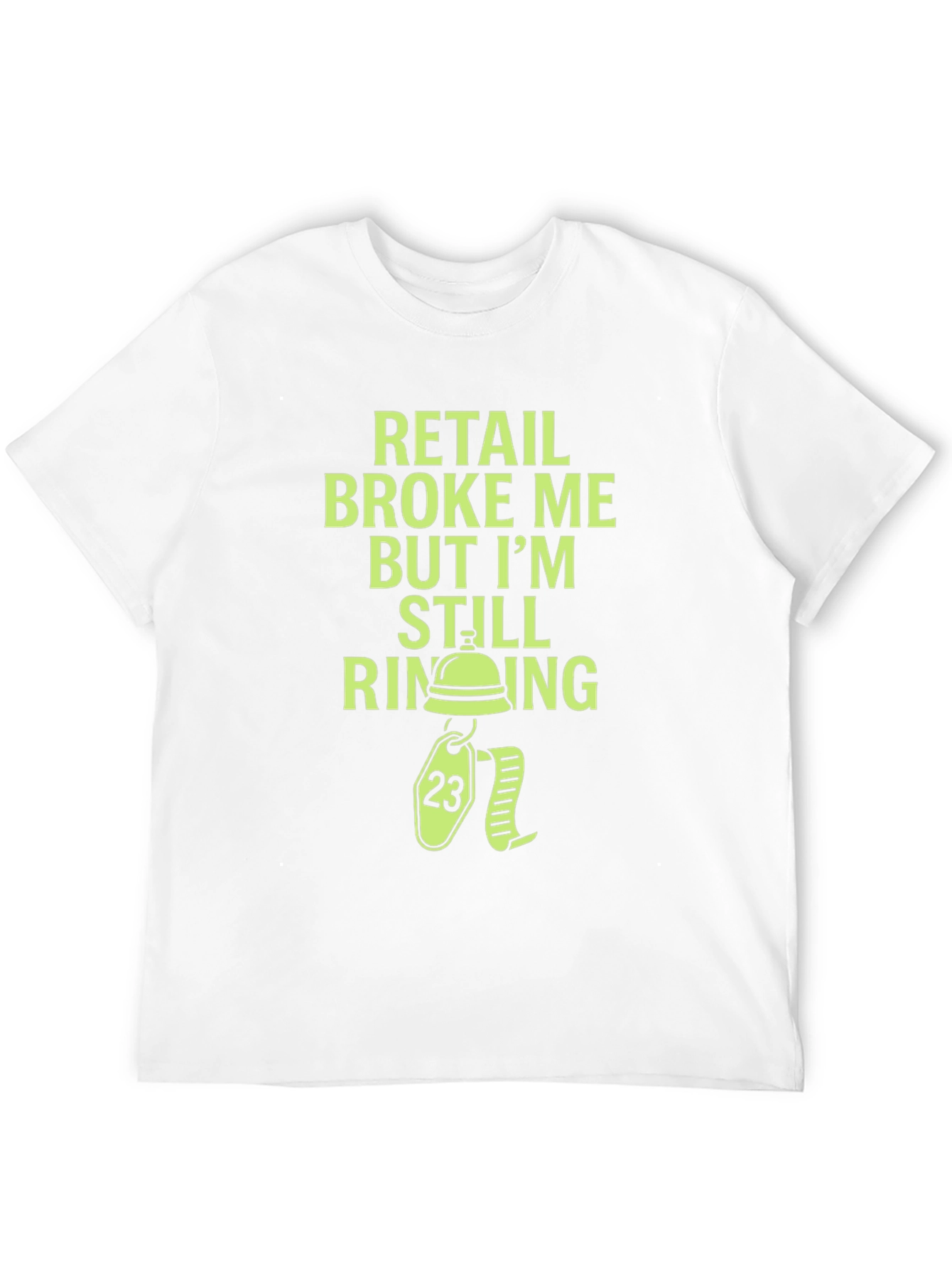 Retail Broke Me But I'm Still Ringing Graphic Tee - 12