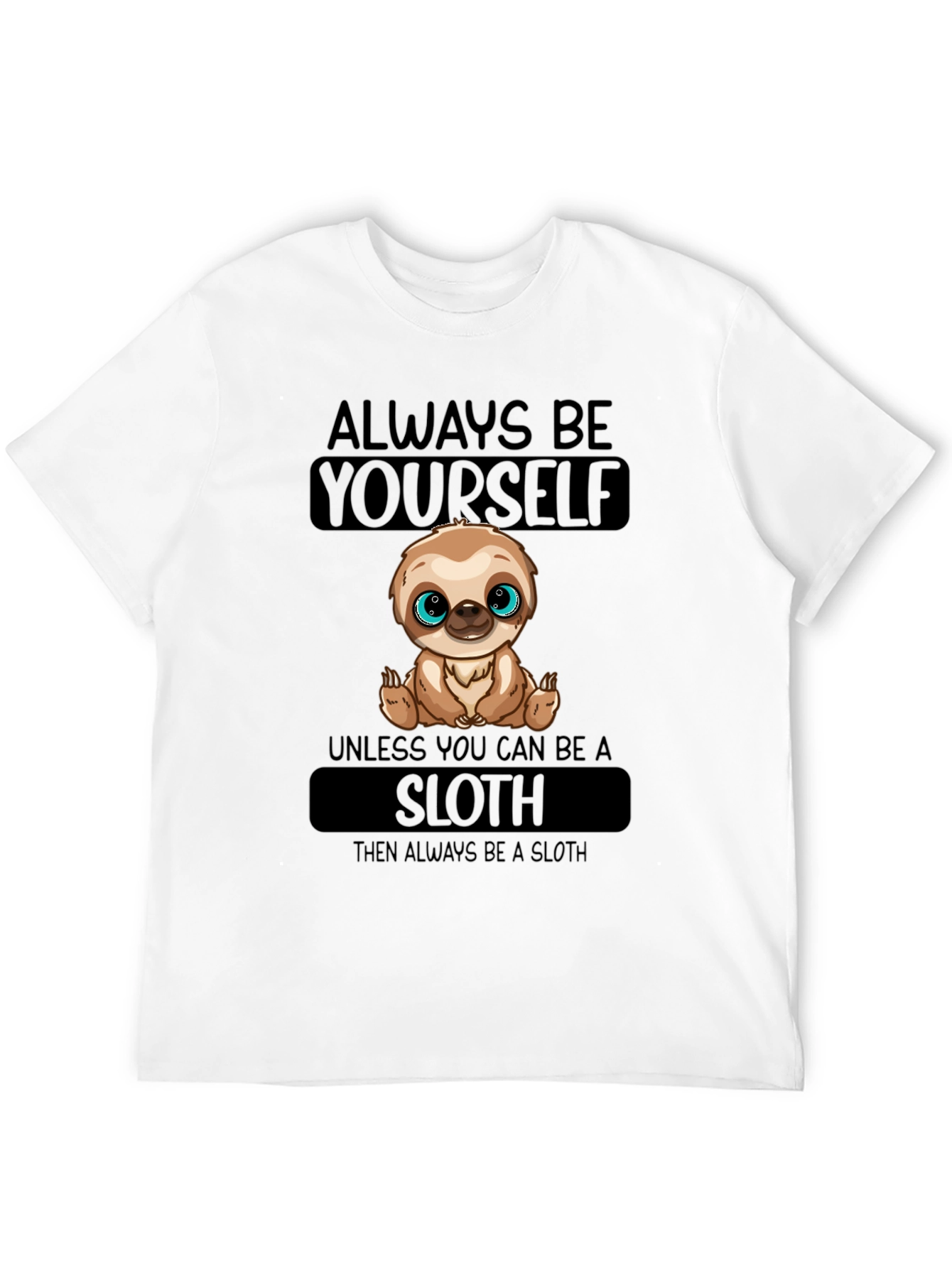Always Be Yourself Sloth T-Shirt - 12