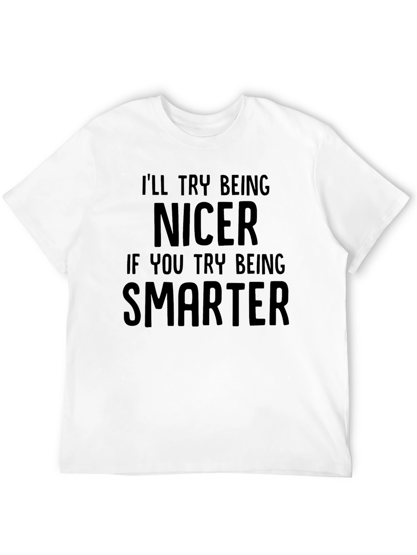 Black Funny Sarcastic Graphic T-Shirt - Try Being Nicer! view 12