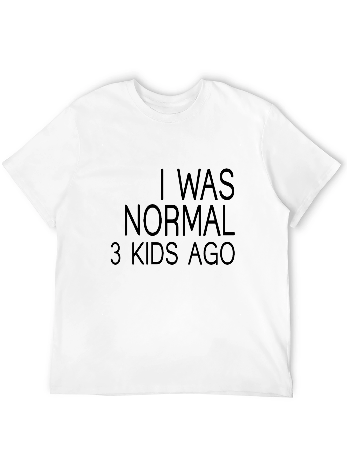 Black I Was Normal 3 Kids Ago T-Shirt Funny view 12