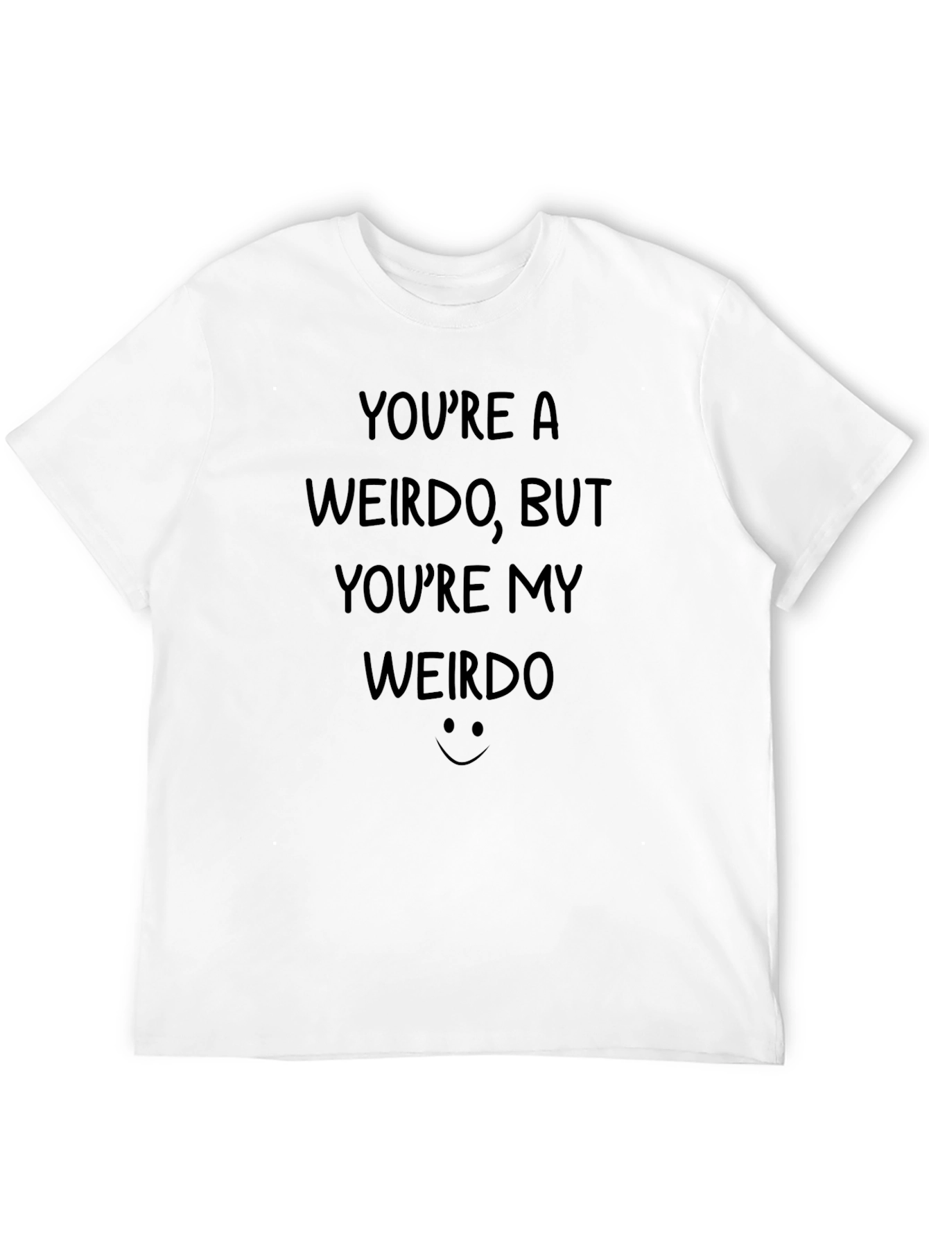 Black You're A Weirdo T-Shirt - Funny Graphic Tee view 12