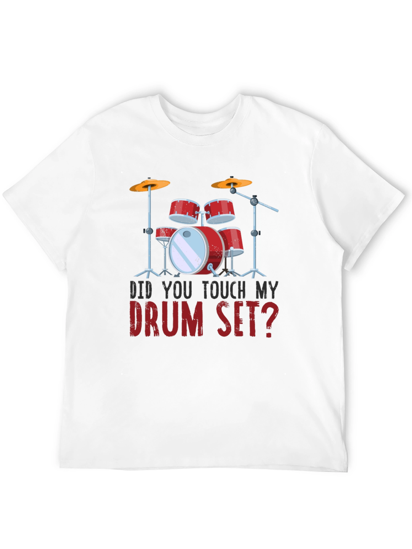 Black Funny Drum Set T-Shirt - Did You Touch My Drum Set? view 12