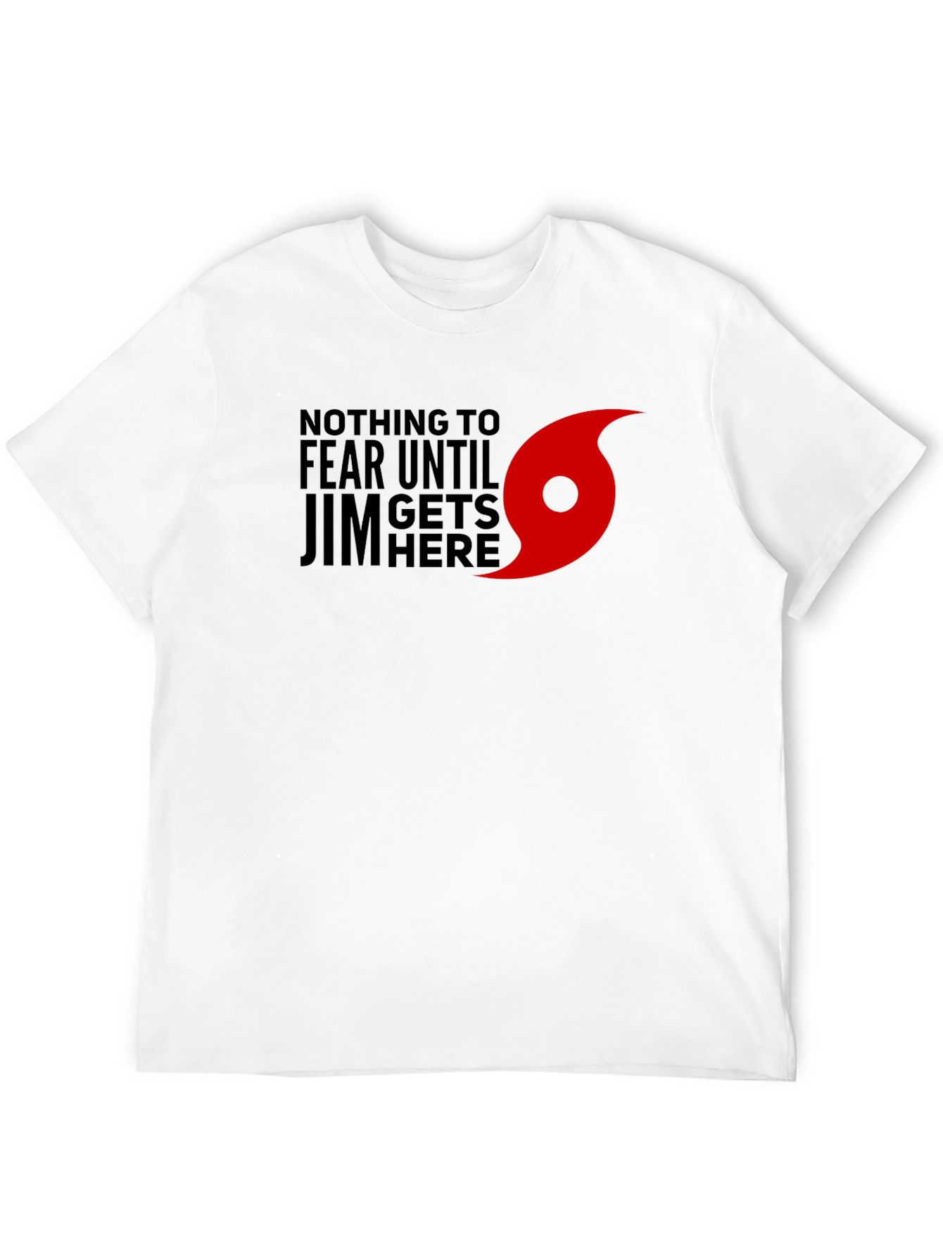Black Nothing to Fear Until Jim Gets Here T-Shirt view 12