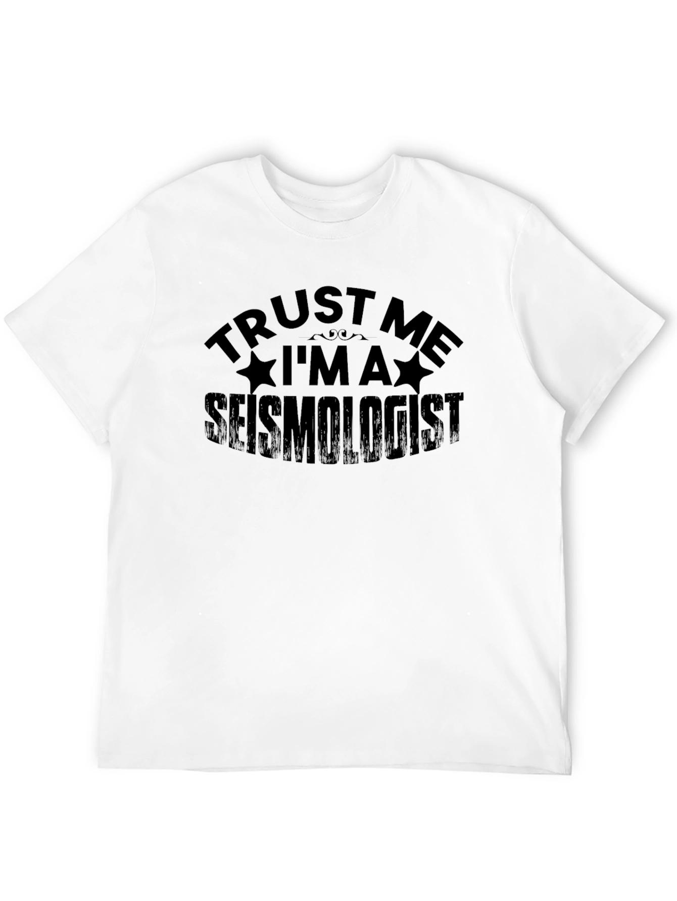 Trust Me I'm A Seismologist Black T-Shirt - 12