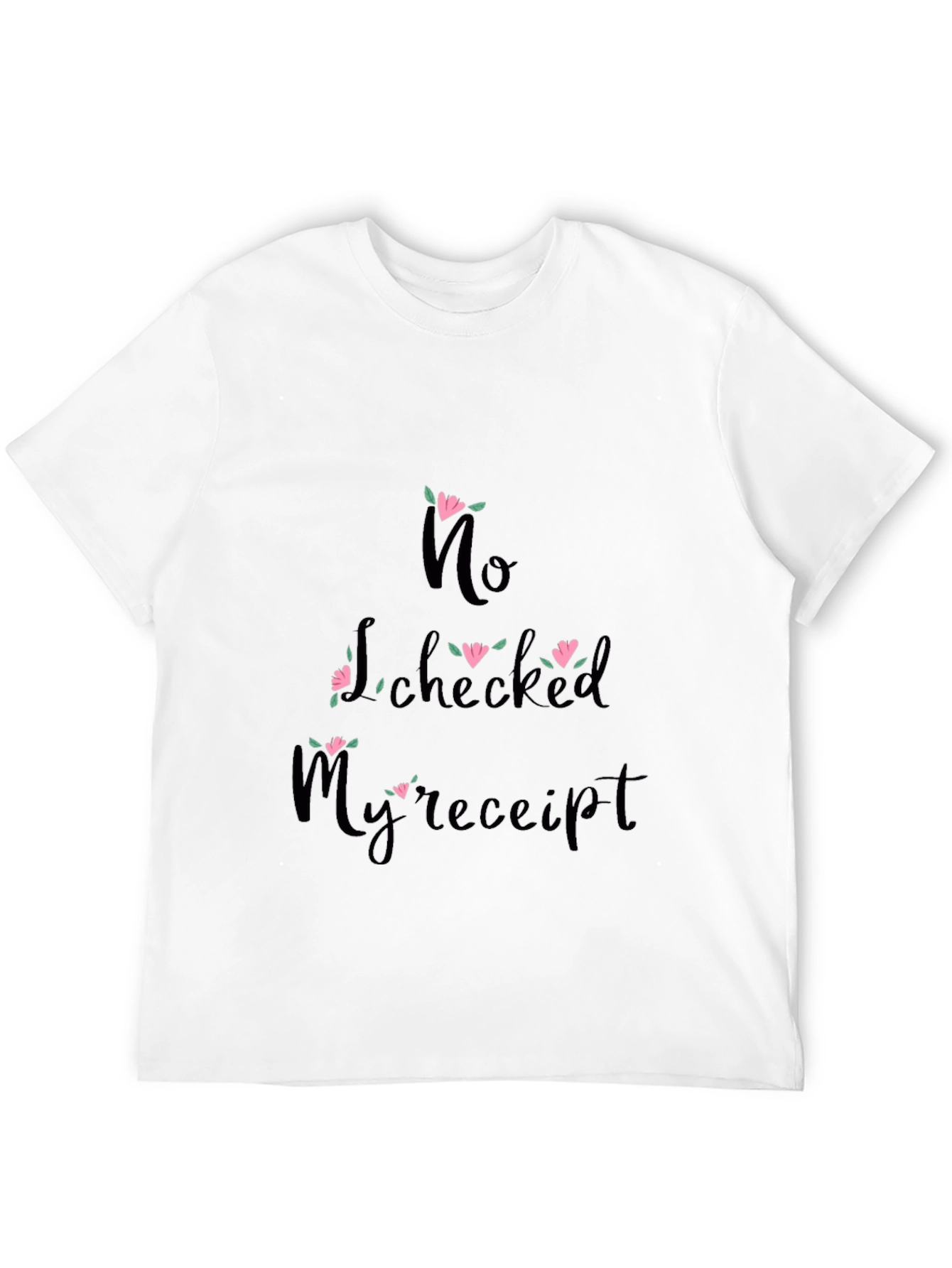 Black Funny "No, I Checked My Receipt" Graphic Tee view 12