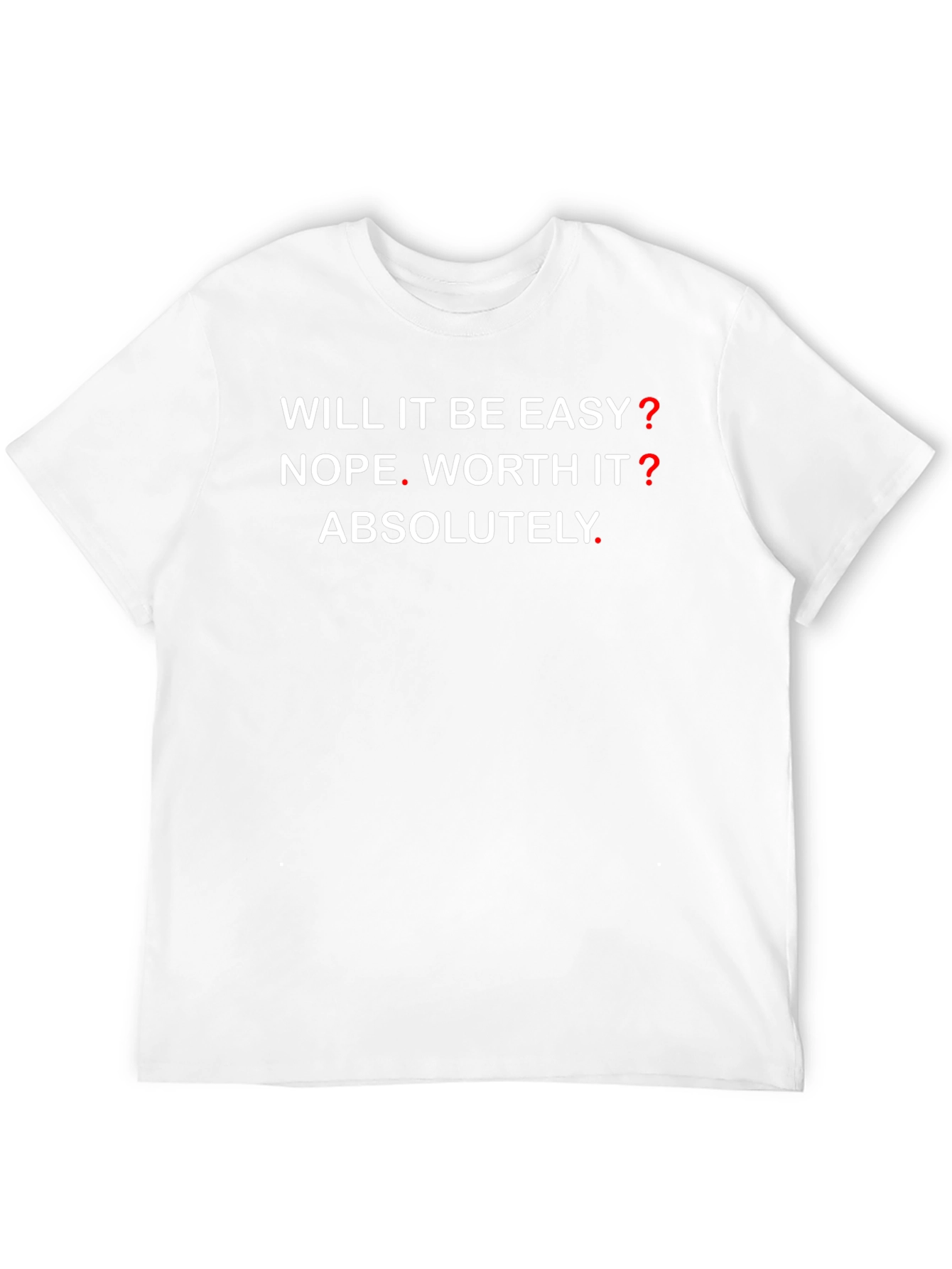 Motivational Graphic T-Shirt - Will It Be Easy? NOPE! - 12