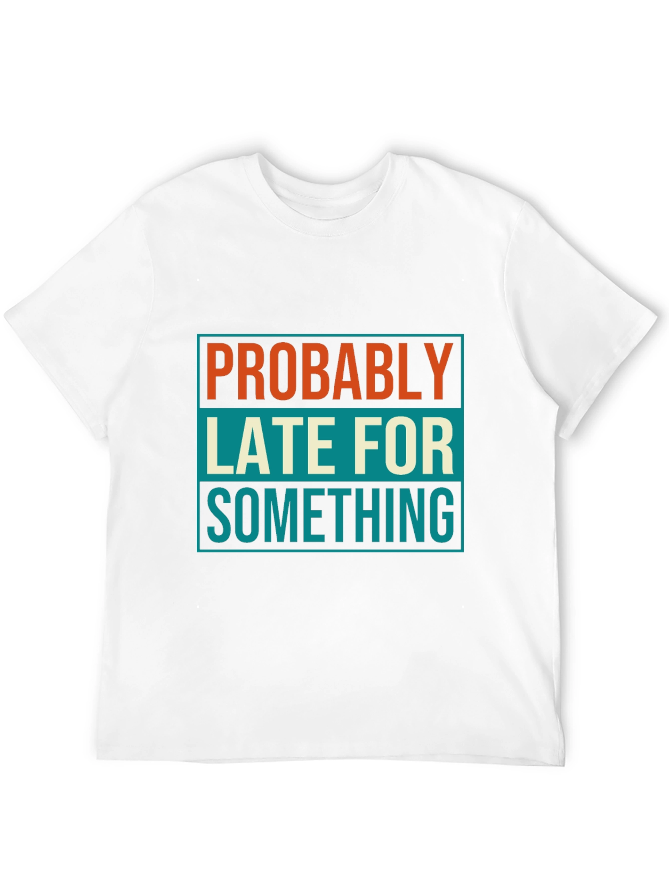 Black Probably Late T-Shirt: Funny Men's Graphic Tee view 12