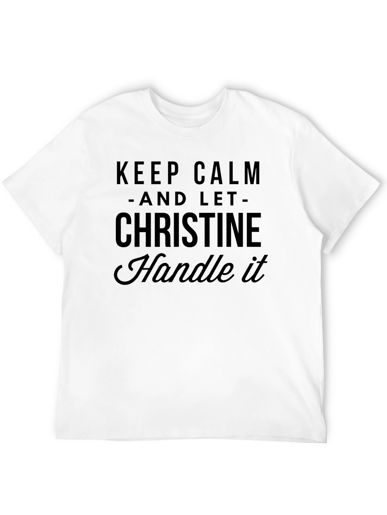 Black Keep Calm and Let Christine Handle It T-Shirt view 12