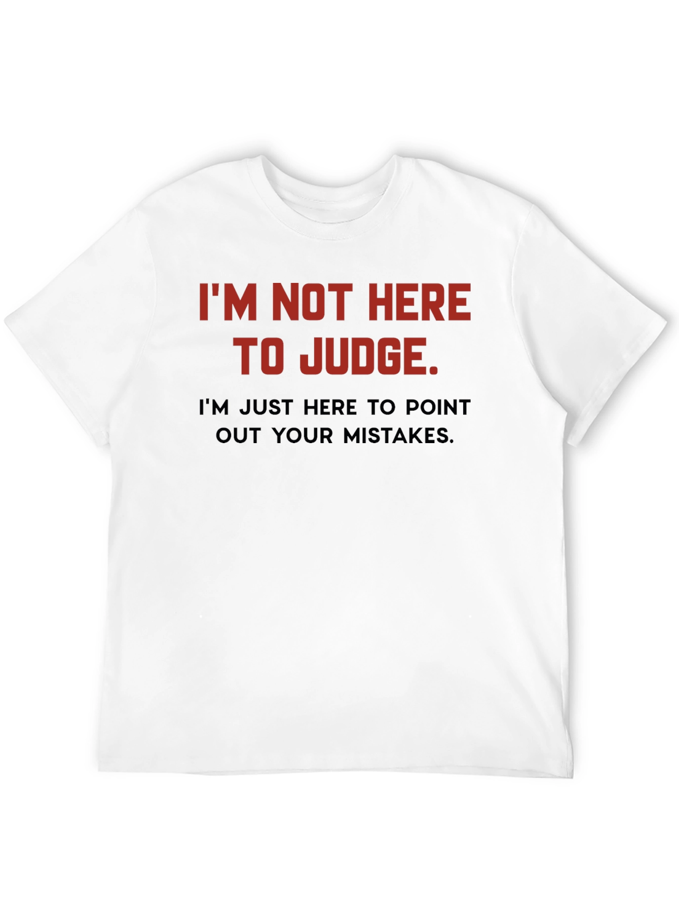 Black Sarcastic Humor T-Shirt: I'm Not Here to Judge view 12