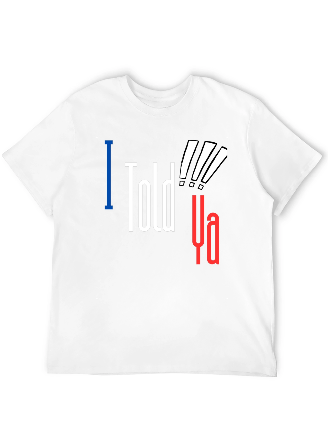 Black I Told Ya! Graphic Tee - Statement T-Shirt view 12