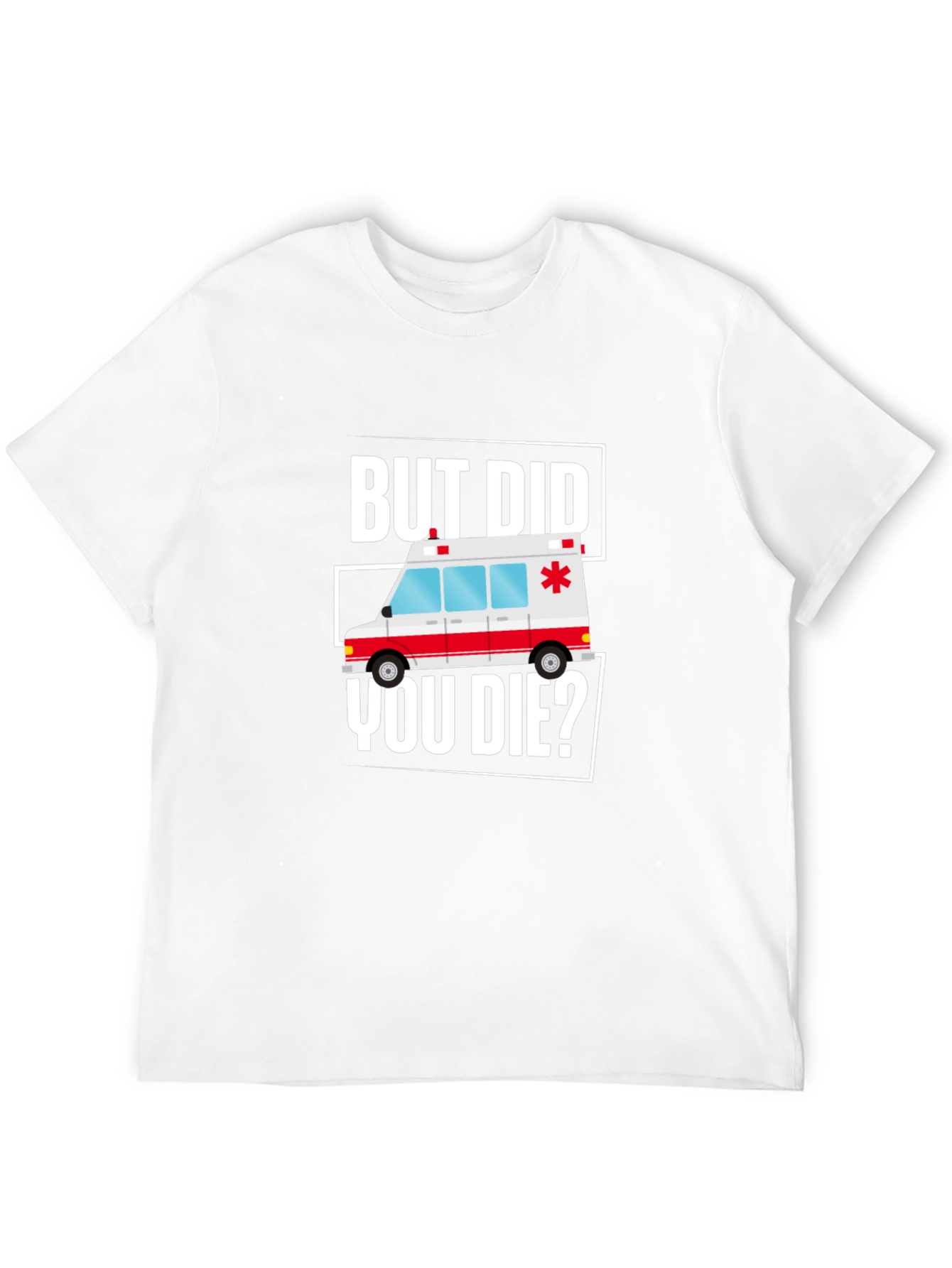 Black But Did You Die? Funny EMT Ambulance T-Shirt view 12