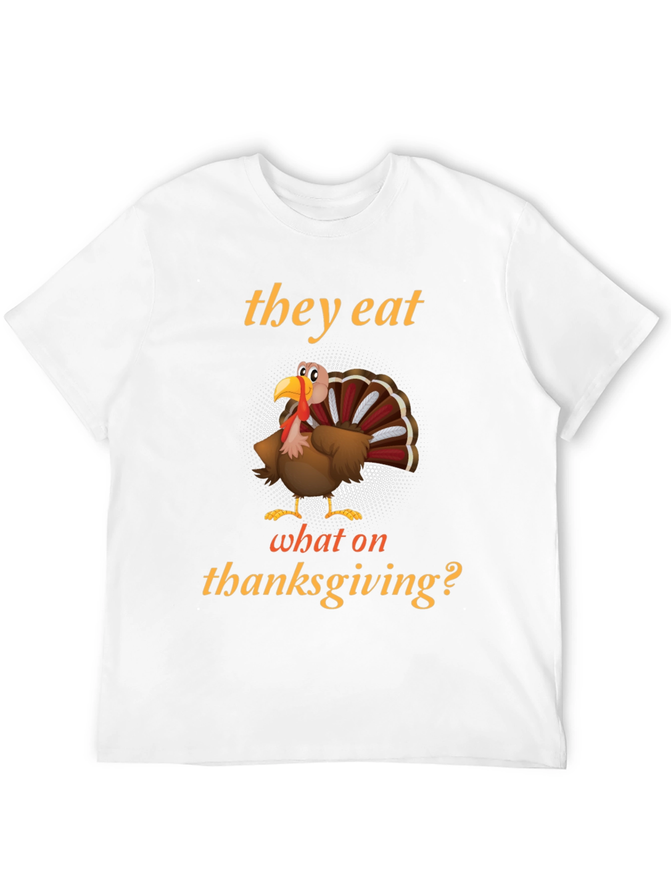 Black Thanksgiving Humor Turkey T-Shirt - They Eat What On Thanksgiving? view 12
