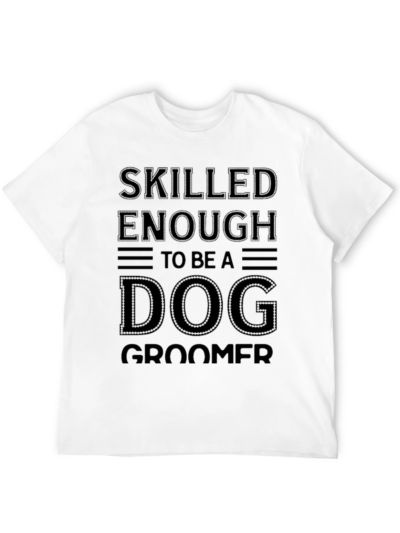 Black Skilled Enough To Be A Dog Groomer T-Shirt view 12