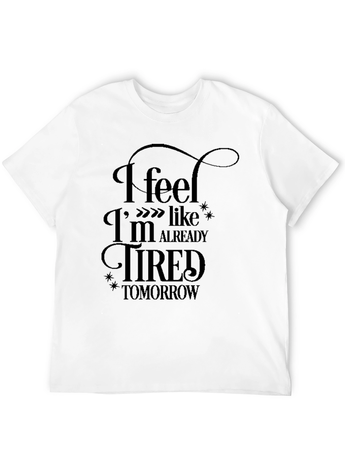 Black Funny Tired Tomorrow Black T-Shirt view 12