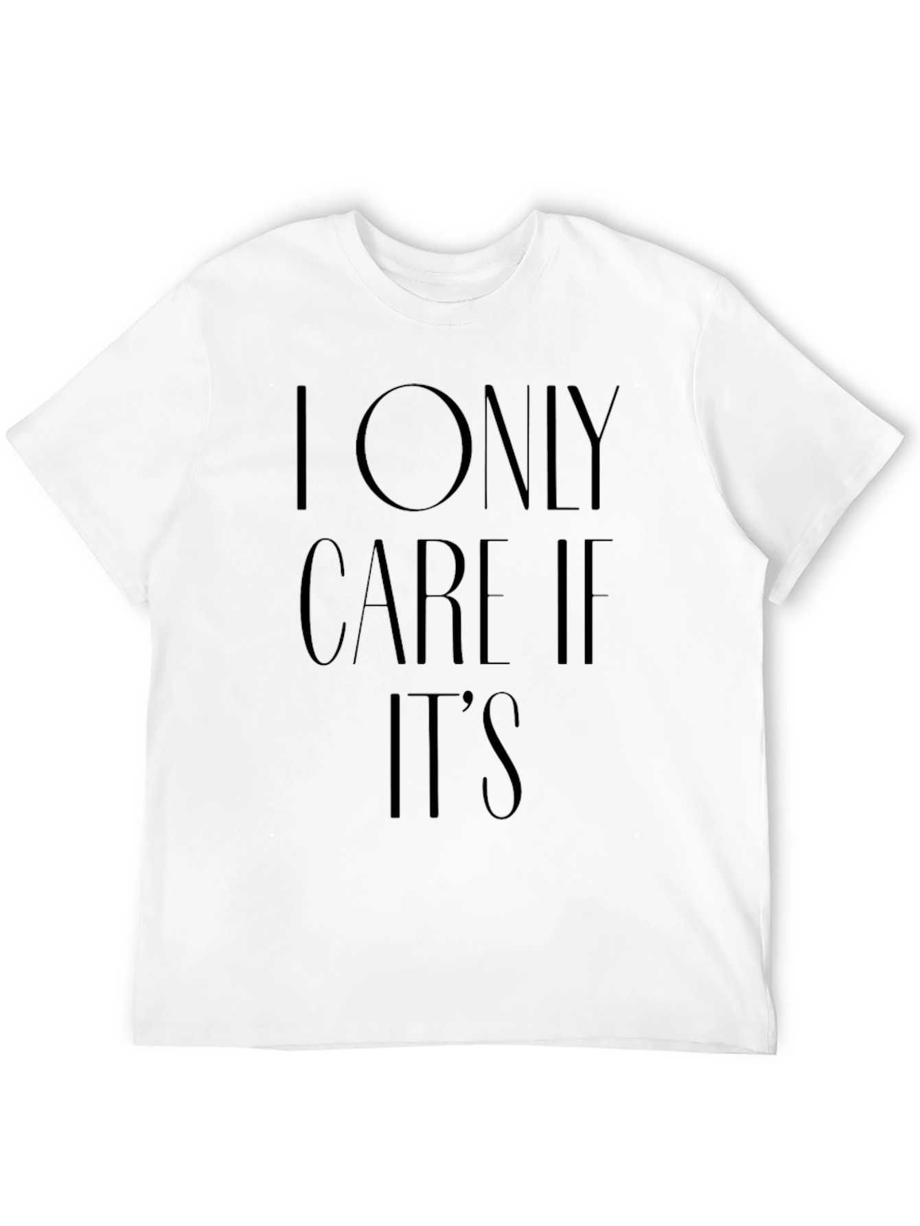 Black I Only Care If It's T-Shirt - Unisex view 12