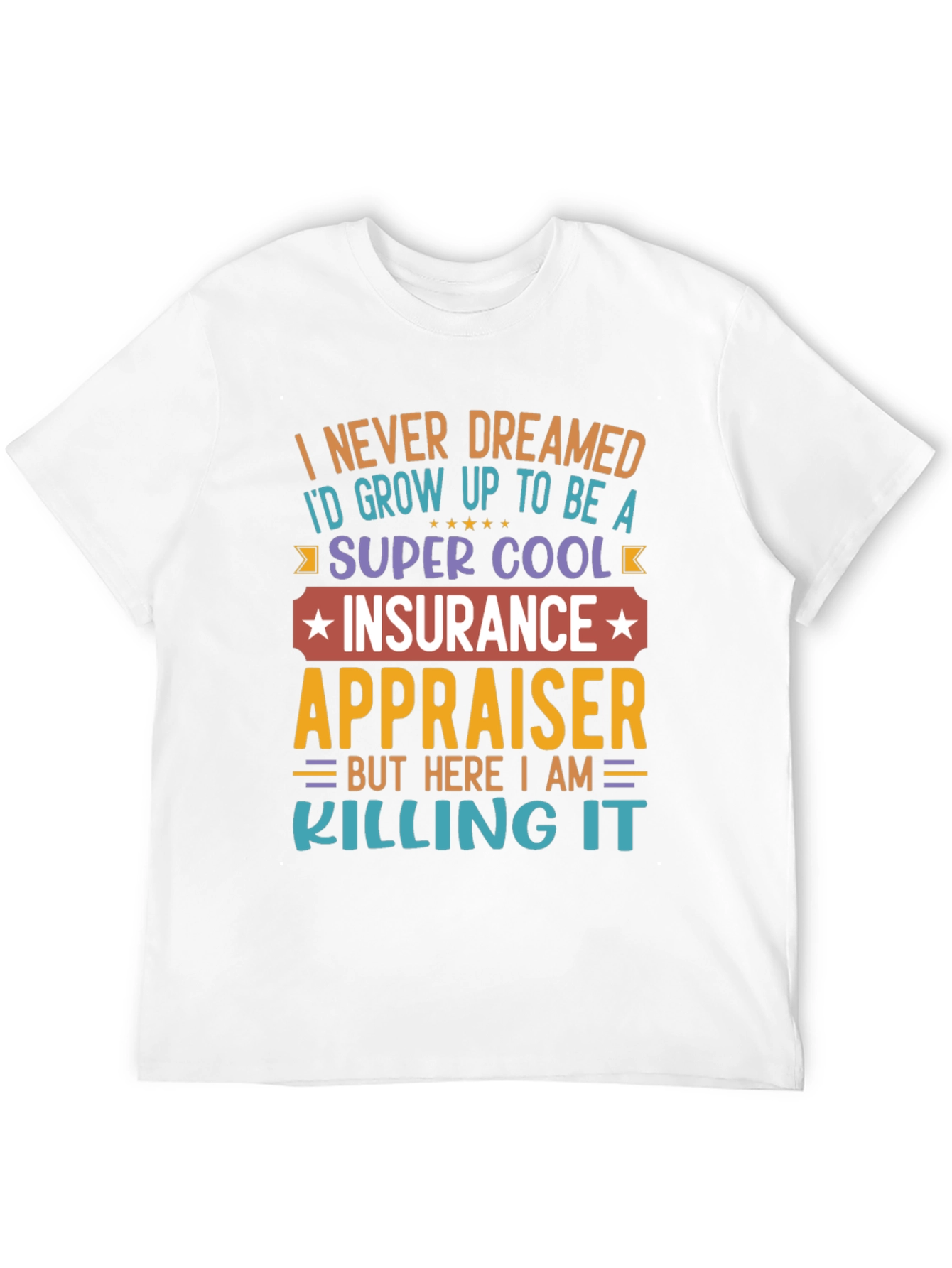 Black Insurance Appraiser T-Shirt - Never Dreamed view 12