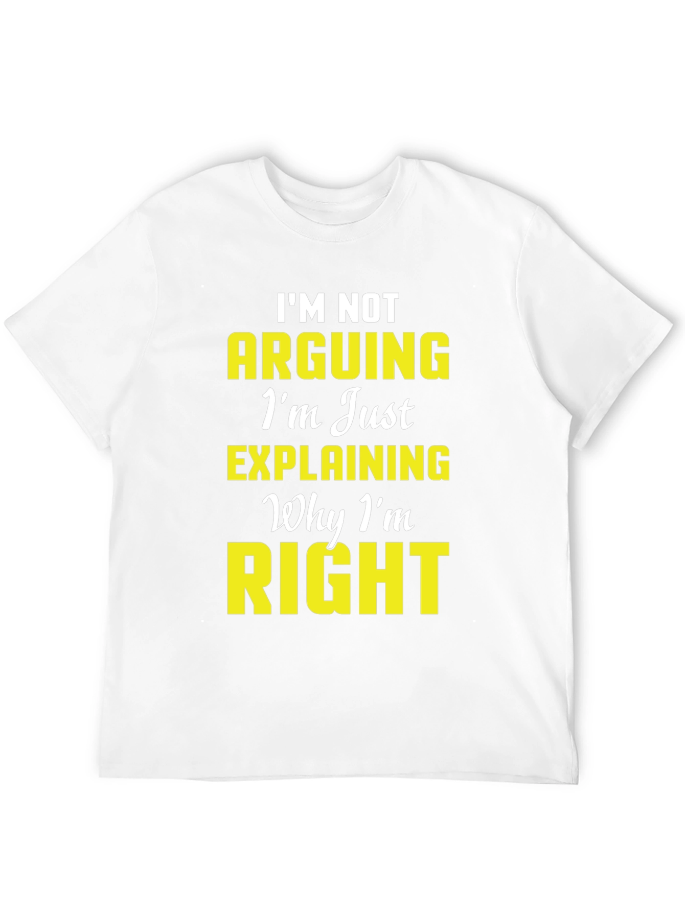 Black I'm Not Arguing Funny Men's T-Shirt view 12
