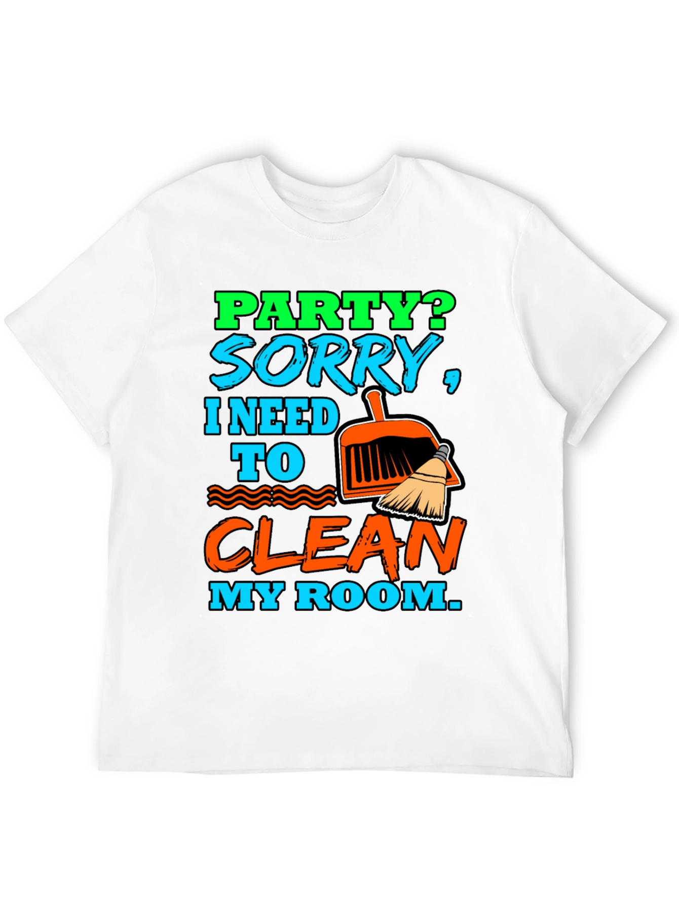 Party? Clean My Room T-Shirt - Funny Sarcastic Tee - 12