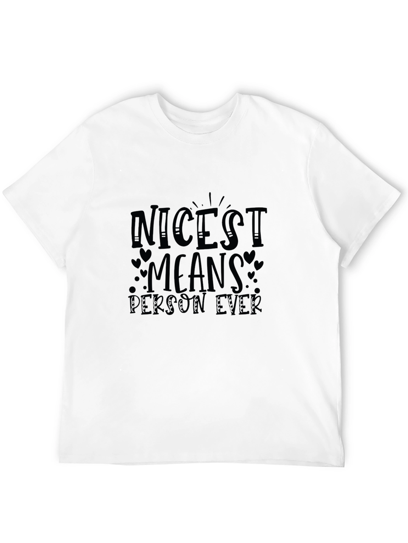 Black Nicest Means Person Ever Black Graphic Tee view 12