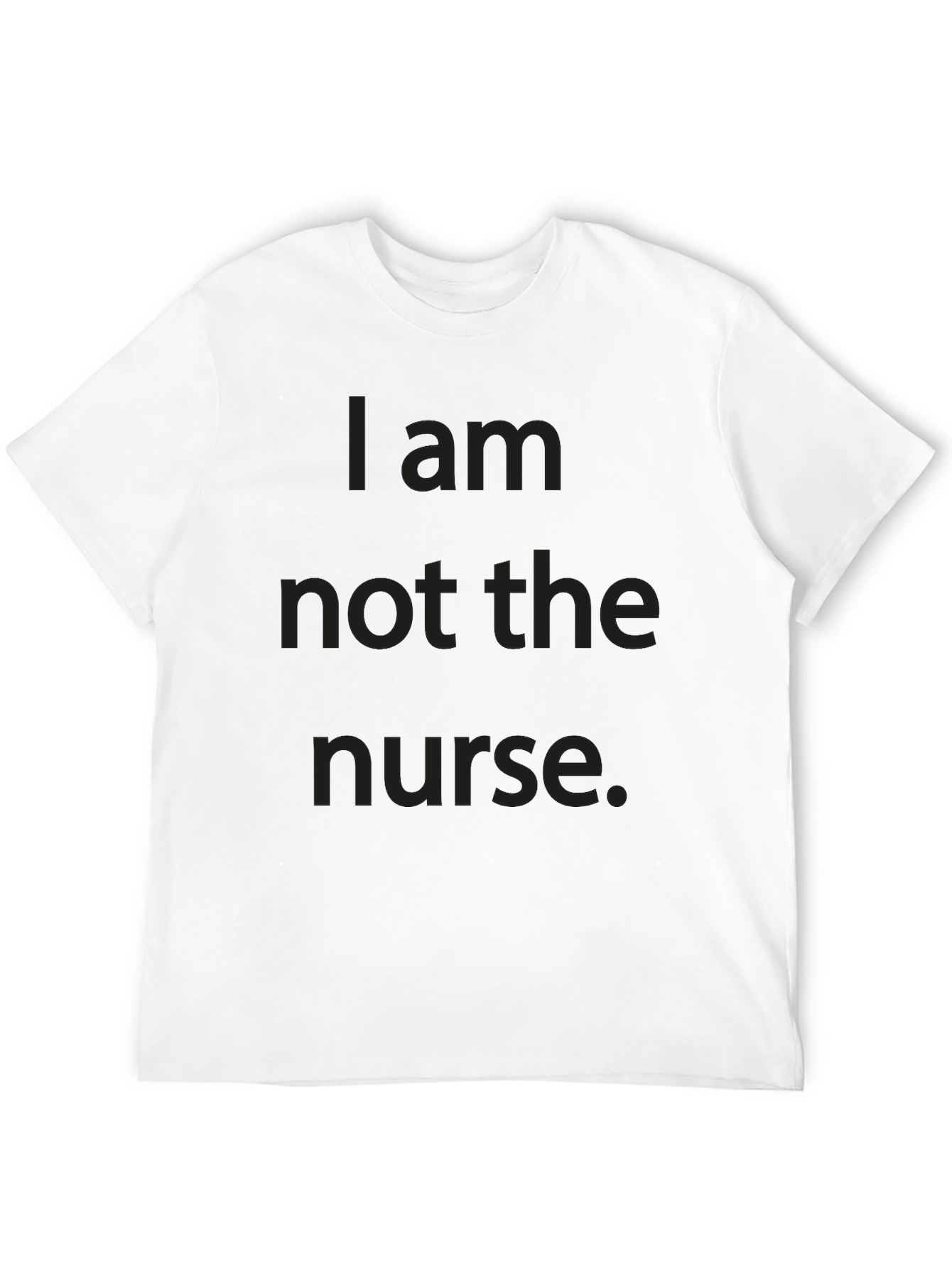 Funny "I am not the nurse." Black T-Shirt - 12