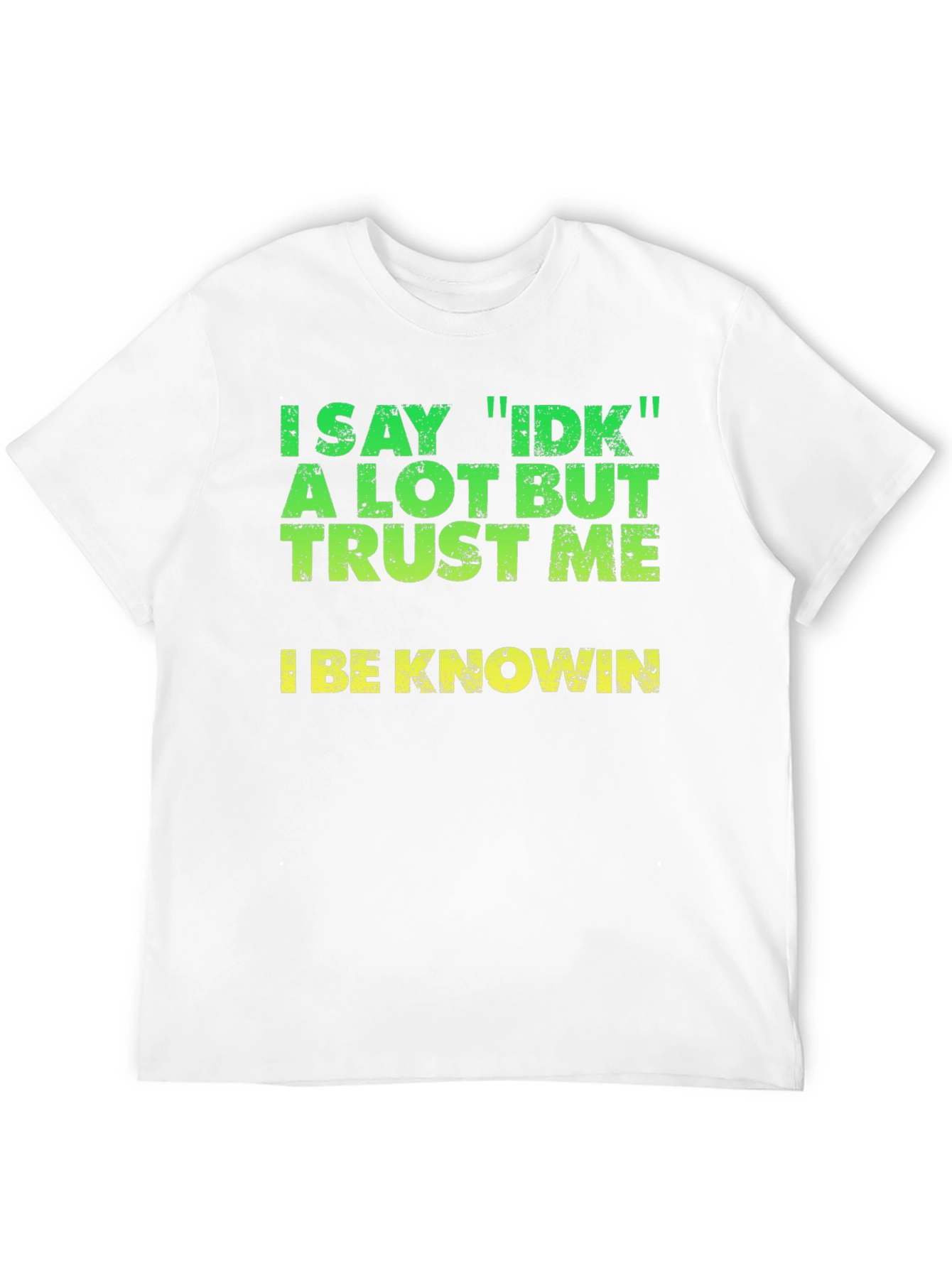 Black I Say IDK T-Shirt - Funny Sarcastic Tee view 12