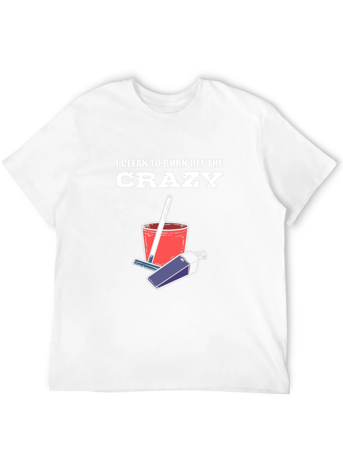 Black I Clean To Burn Off The Crazy T-Shirt view 12